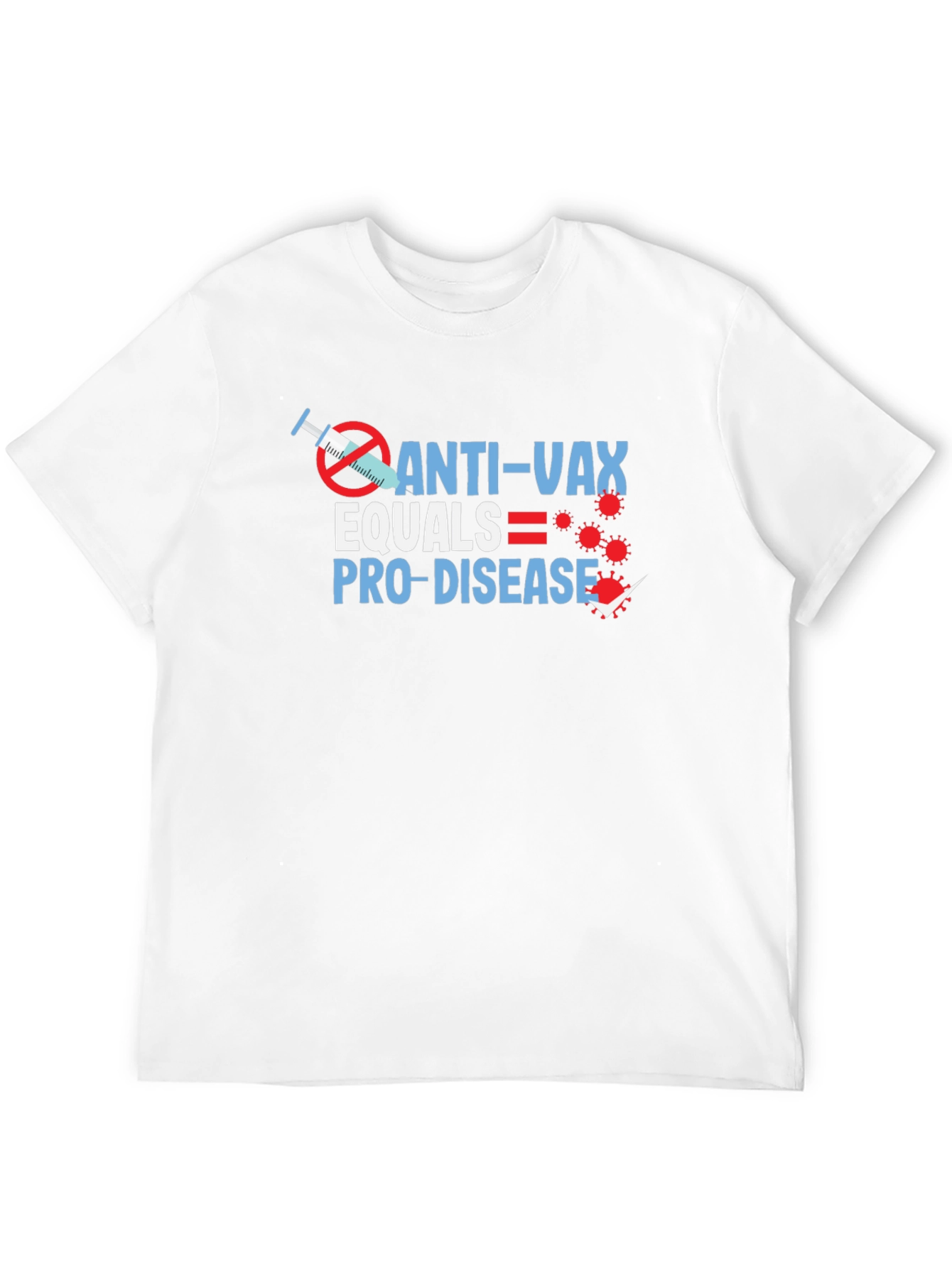 Anti-Vax Equals Pro-Disease Graphic T-Shirt