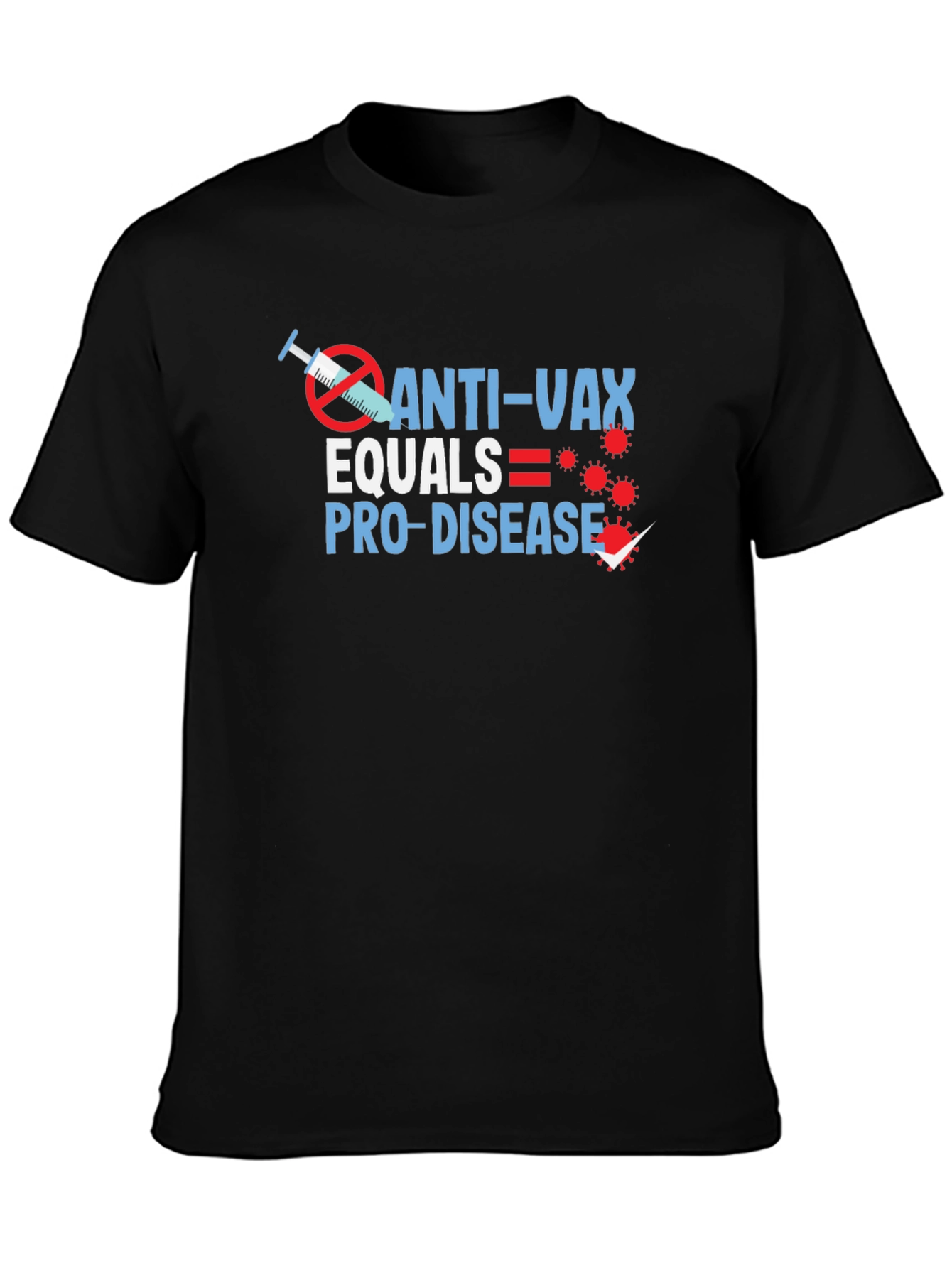 Anti-Vax Equals Pro-Disease Graphic T-Shirt