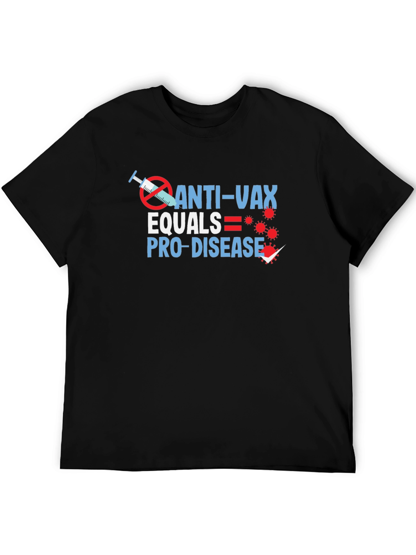 Anti-Vax Equals Pro-Disease Graphic T-Shirt