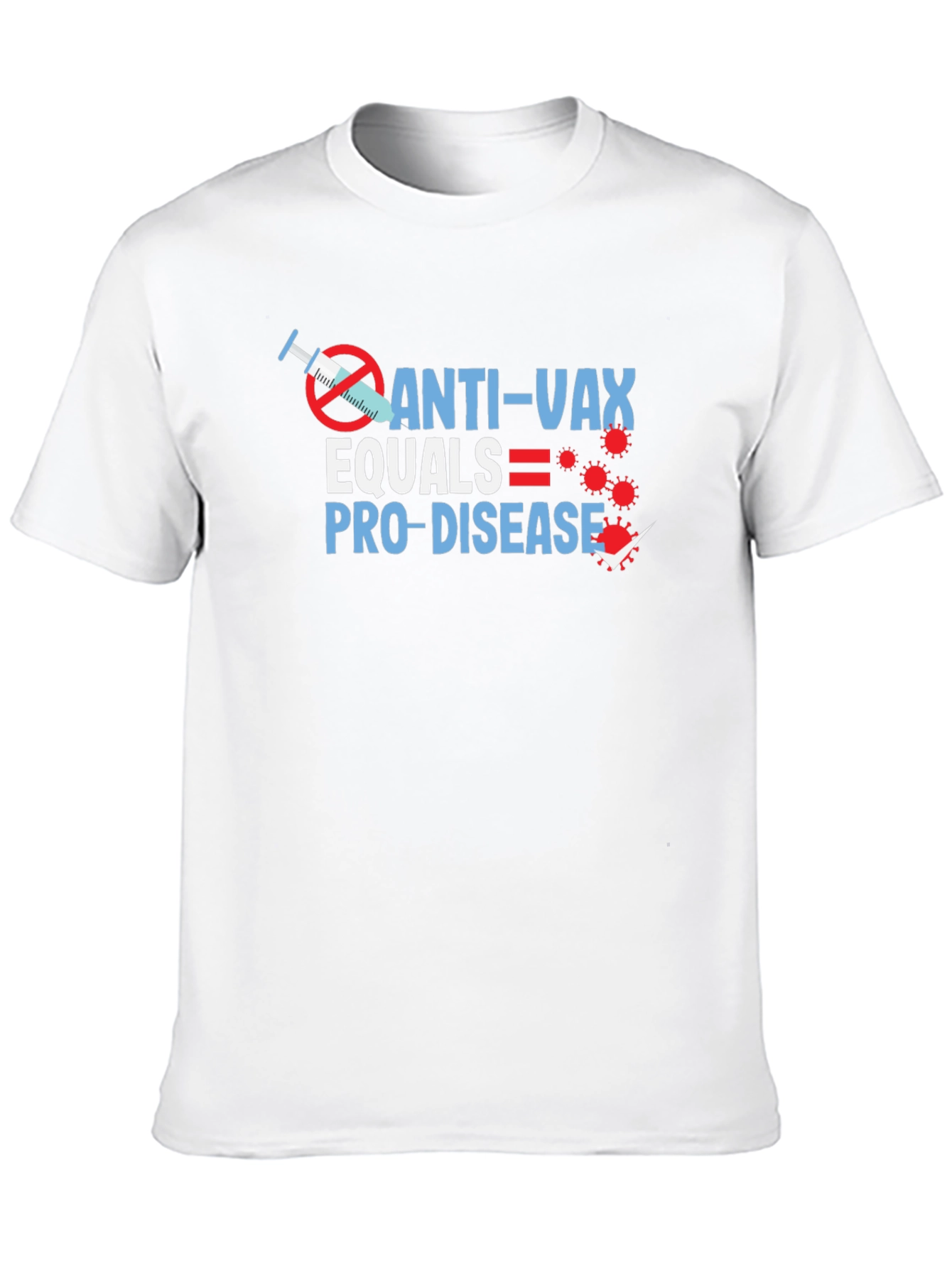 Anti-Vax Equals Pro-Disease Graphic T-Shirt