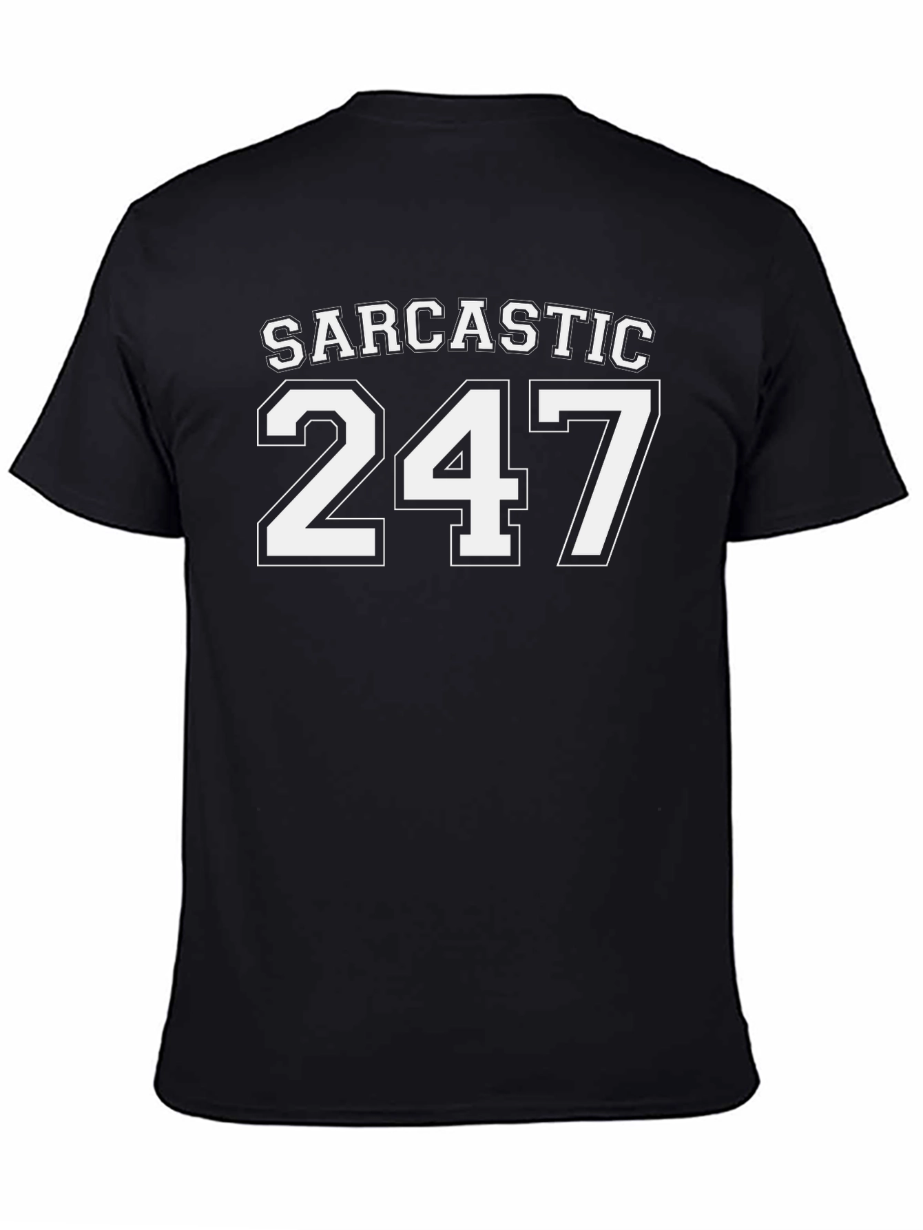 Sarcastic 247 T-Shirt - Everyday Humor Tee
