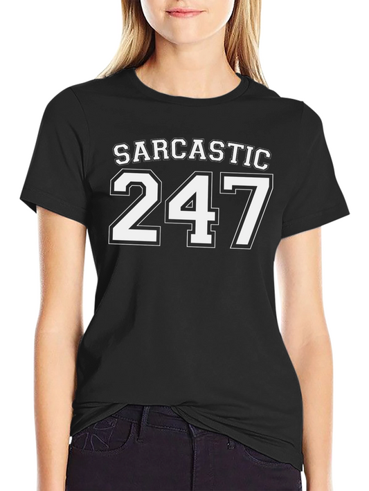 Sarcastic 247 T-Shirt - Everyday Humor Tee