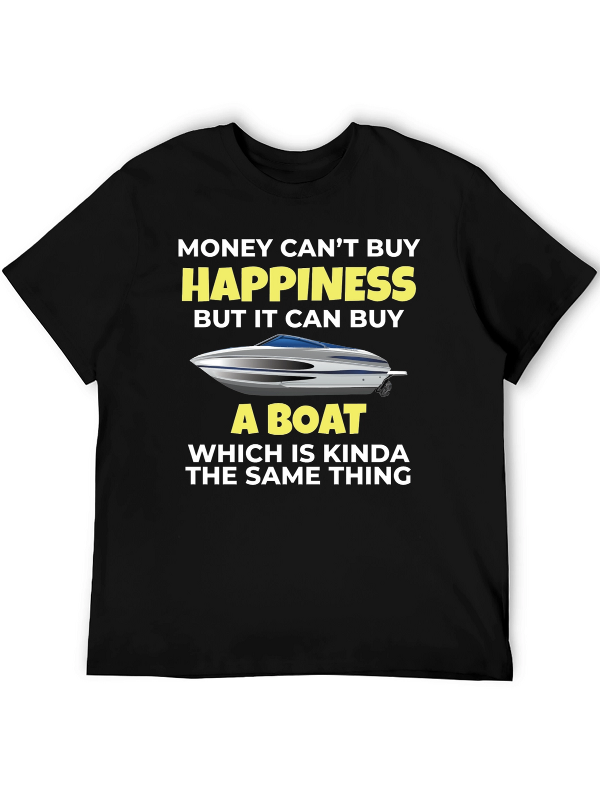 Money Cant Buy Happiness Boat T-Shirt