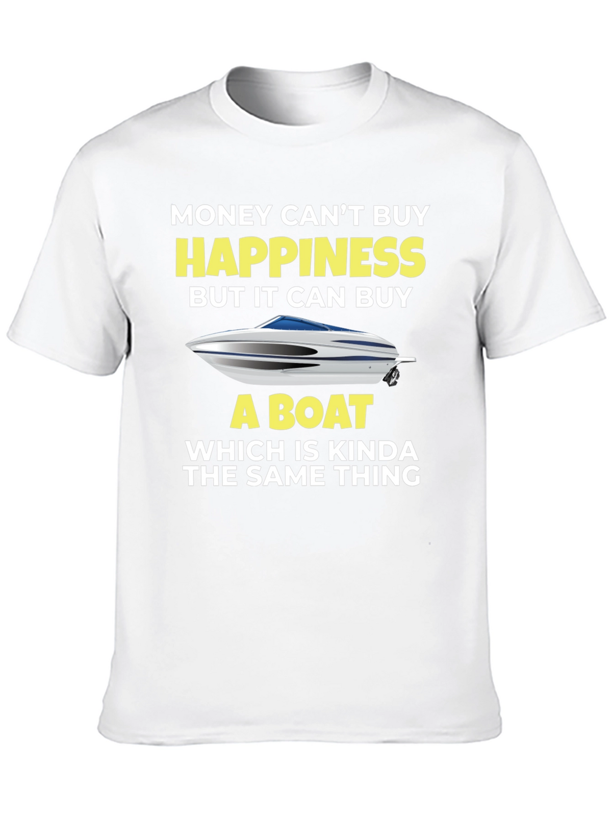 Money Cant Buy Happiness Boat T-Shirt