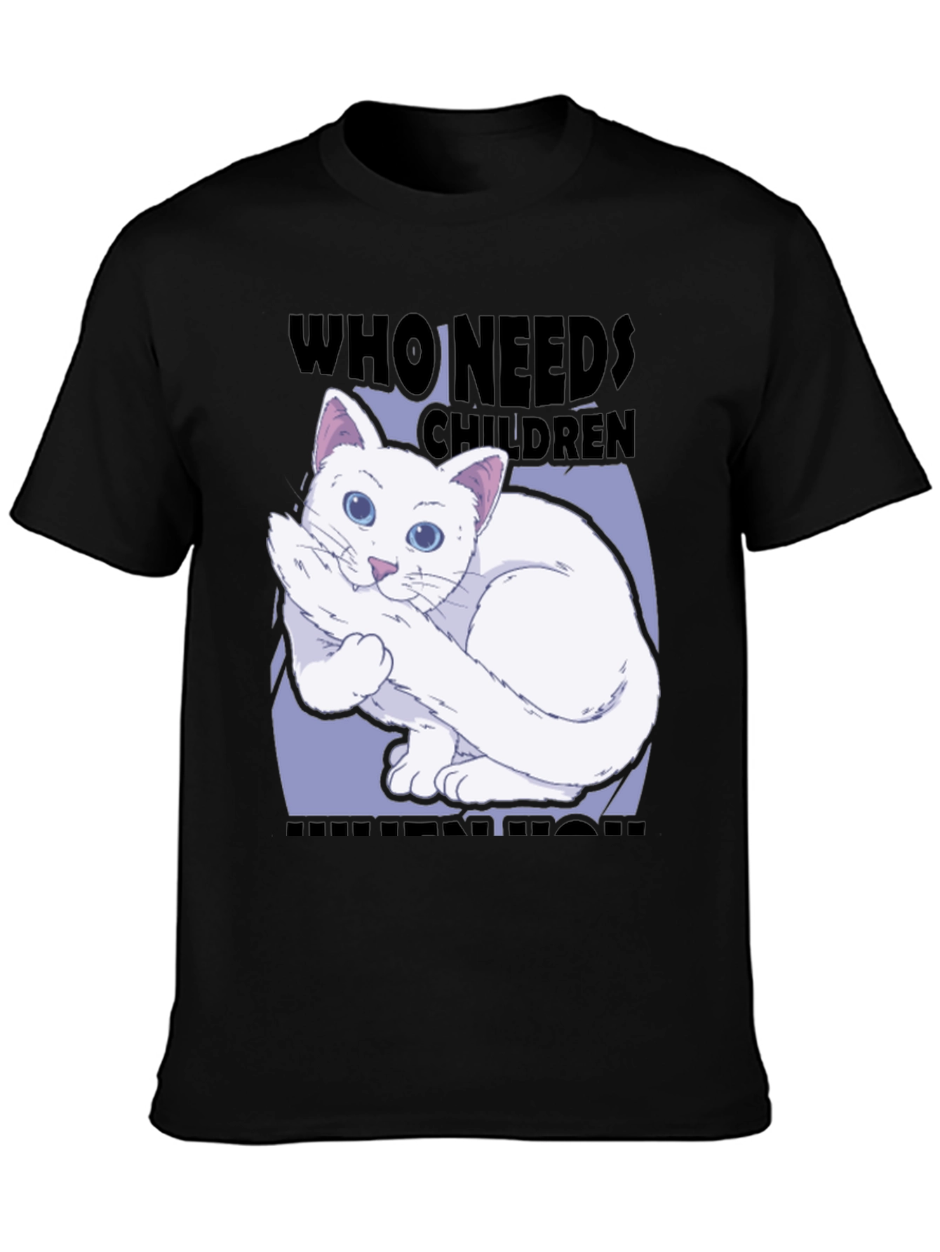 Who Needs Children? Cat Lover Tee