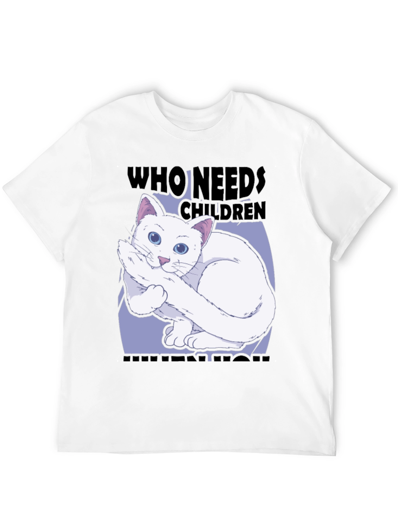 Who Needs Children? Cat Lover Tee