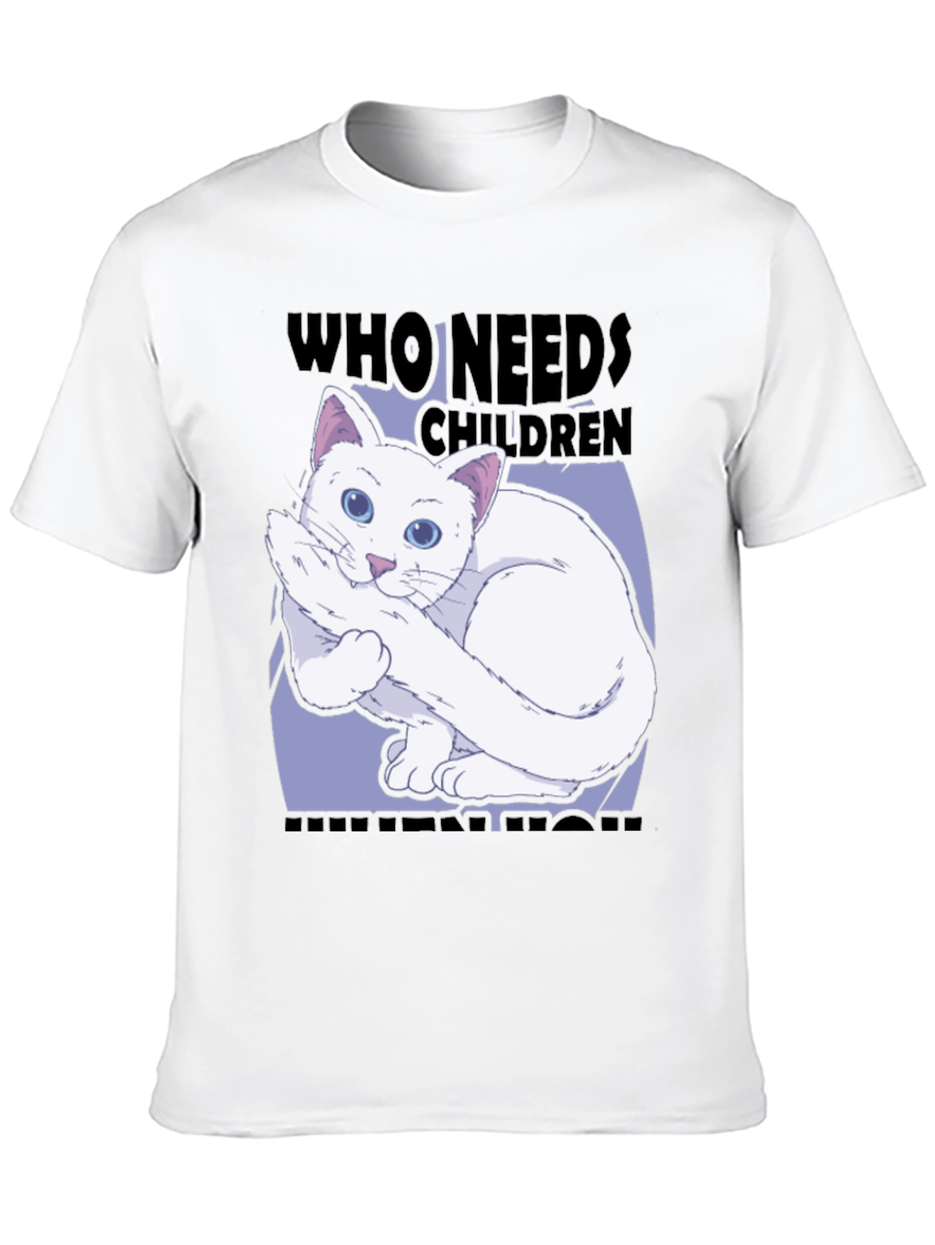 Who Needs Children? Cat Lover Tee