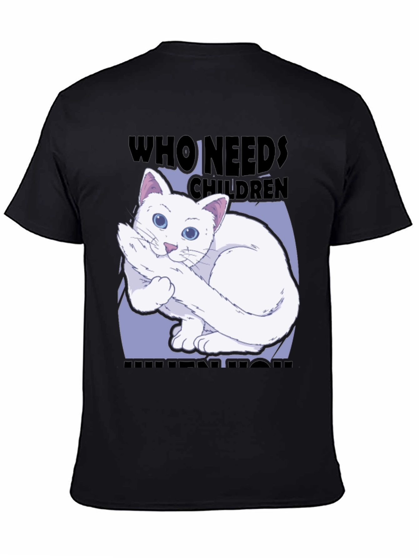 Who Needs Children? Cat Lover Tee