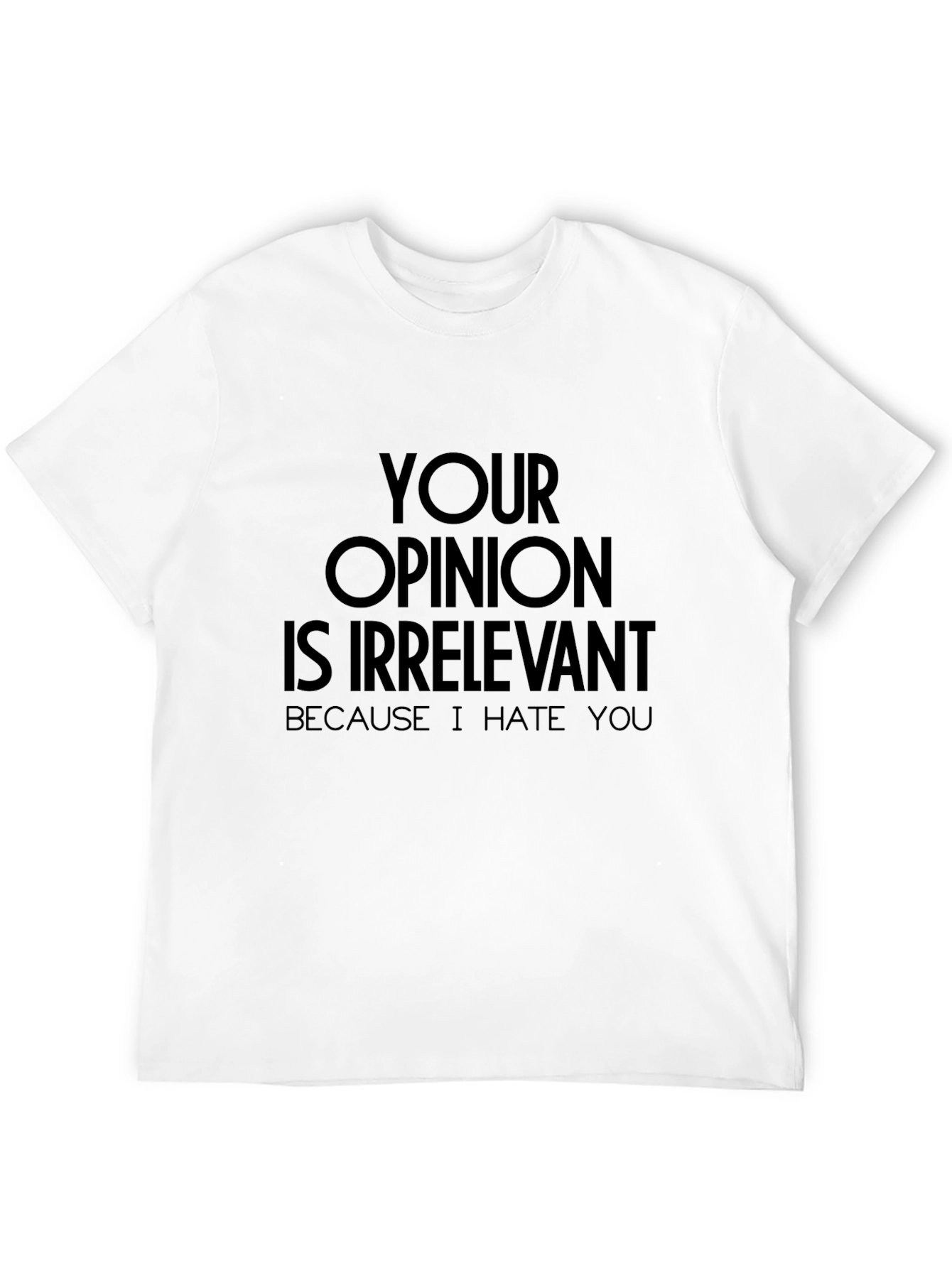 Irreverent Slogan Tee - Your Opinion Is Irrelevant