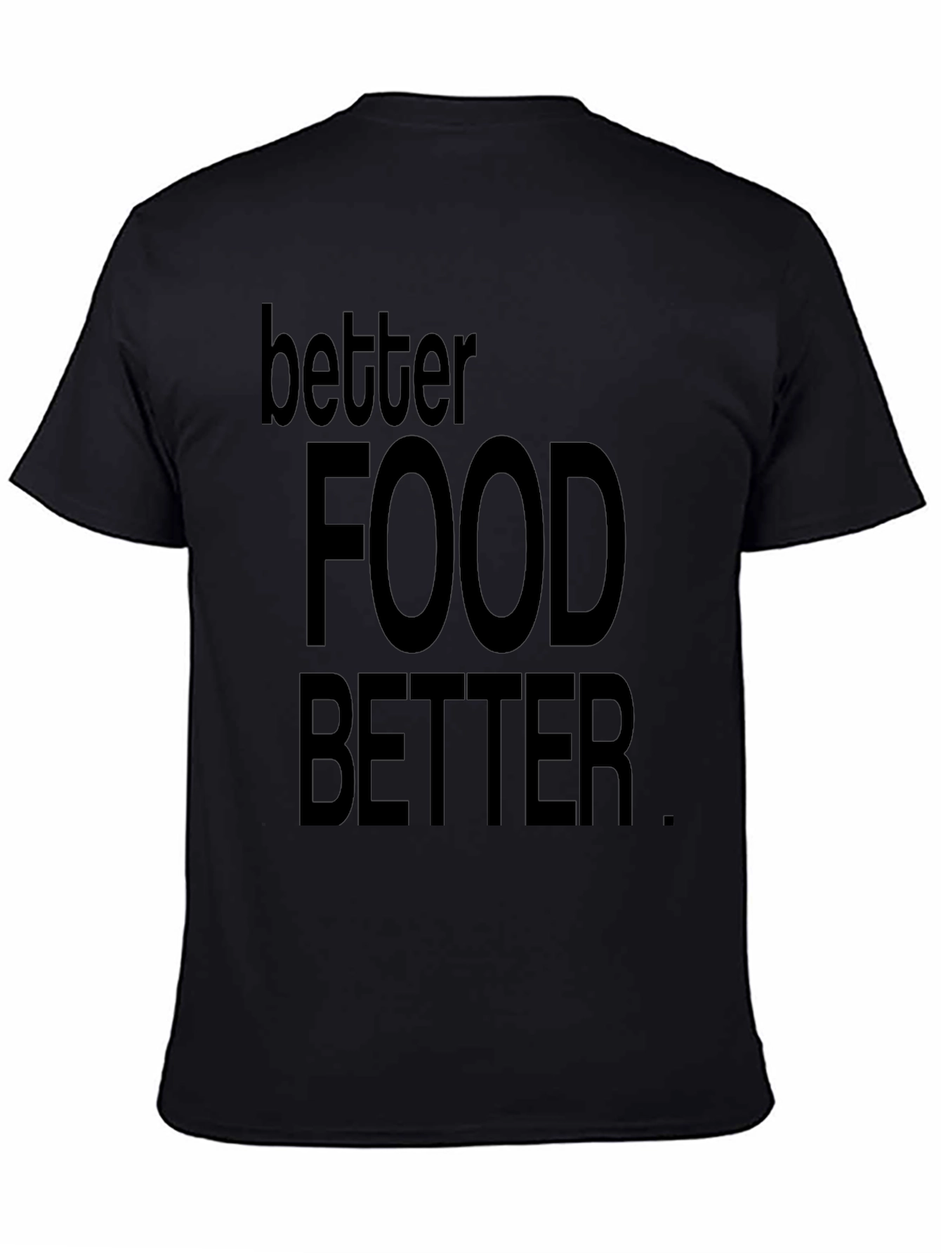 Better Food Better Black Graphic T-Shirt