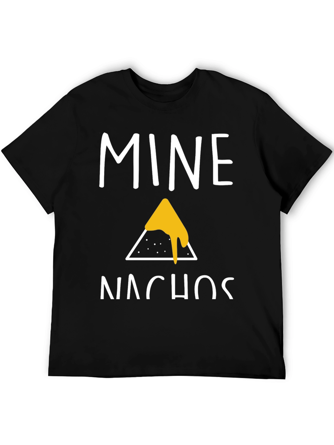 Mine Nachos Graphic T-Shirt - Funny Food Tee