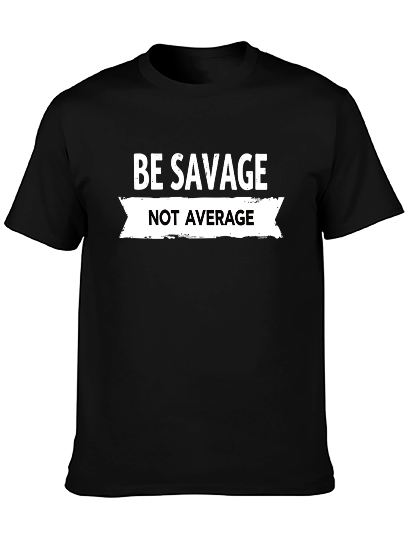 Be Savage Not Average Graphic Tee