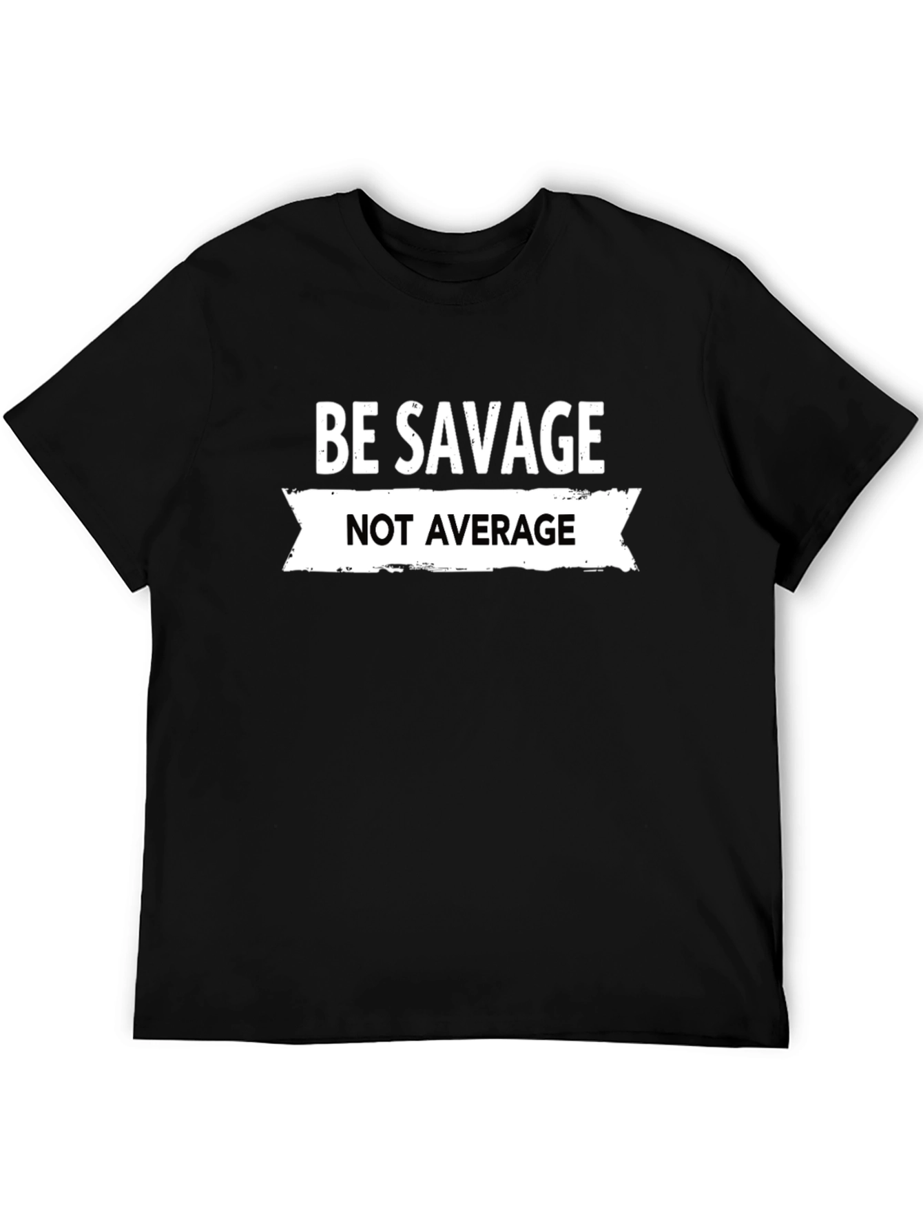 Be Savage Not Average Graphic Tee