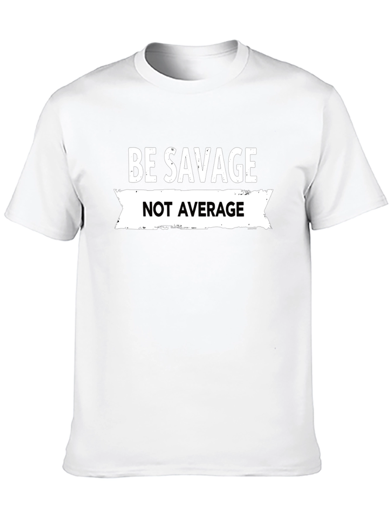 Be Savage Not Average Graphic Tee