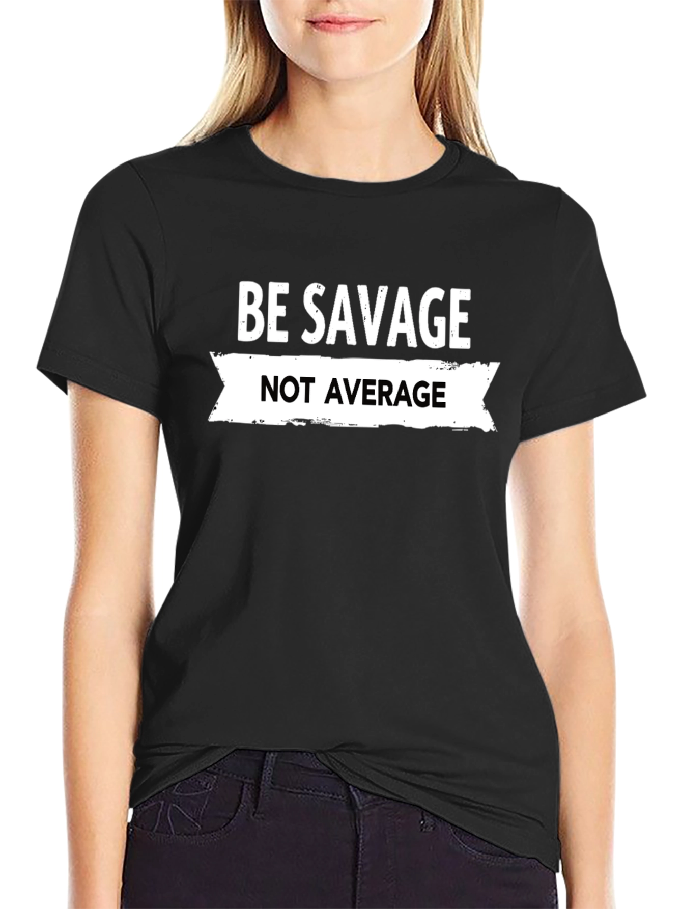 Be Savage Not Average Graphic Tee