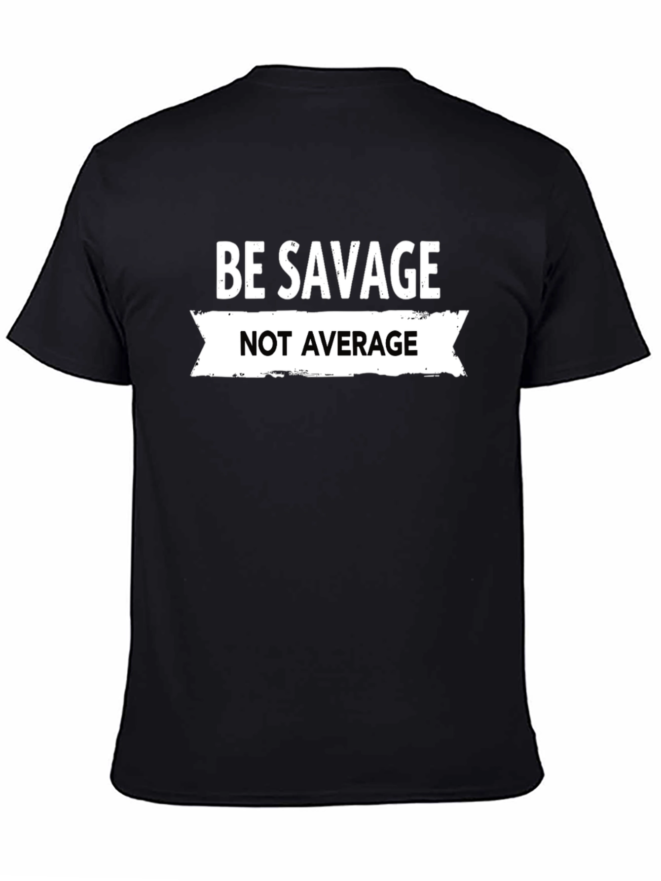 Be Savage Not Average Graphic Tee