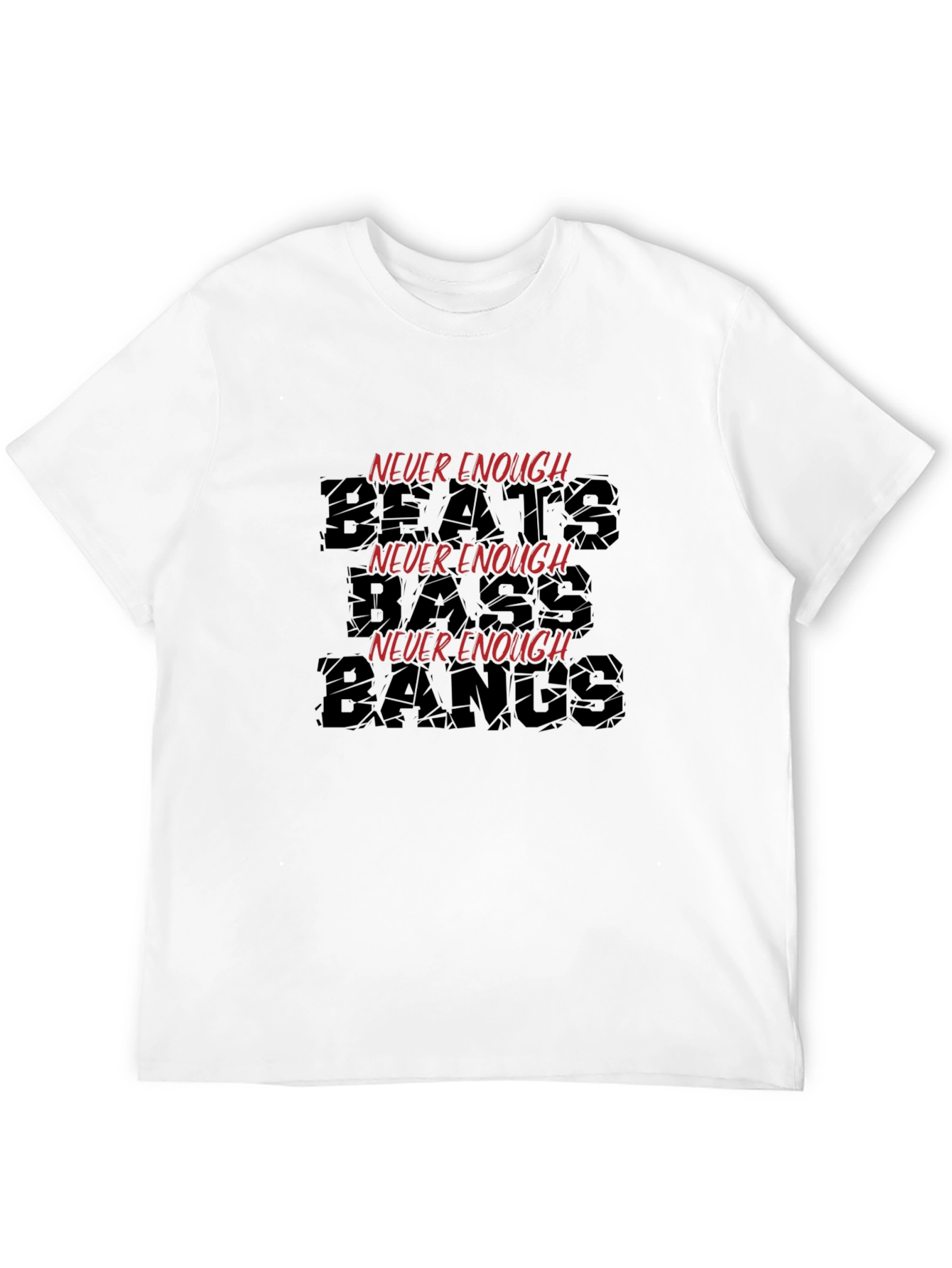 Never Enough Beats Bass Bangs Black T-Shirt