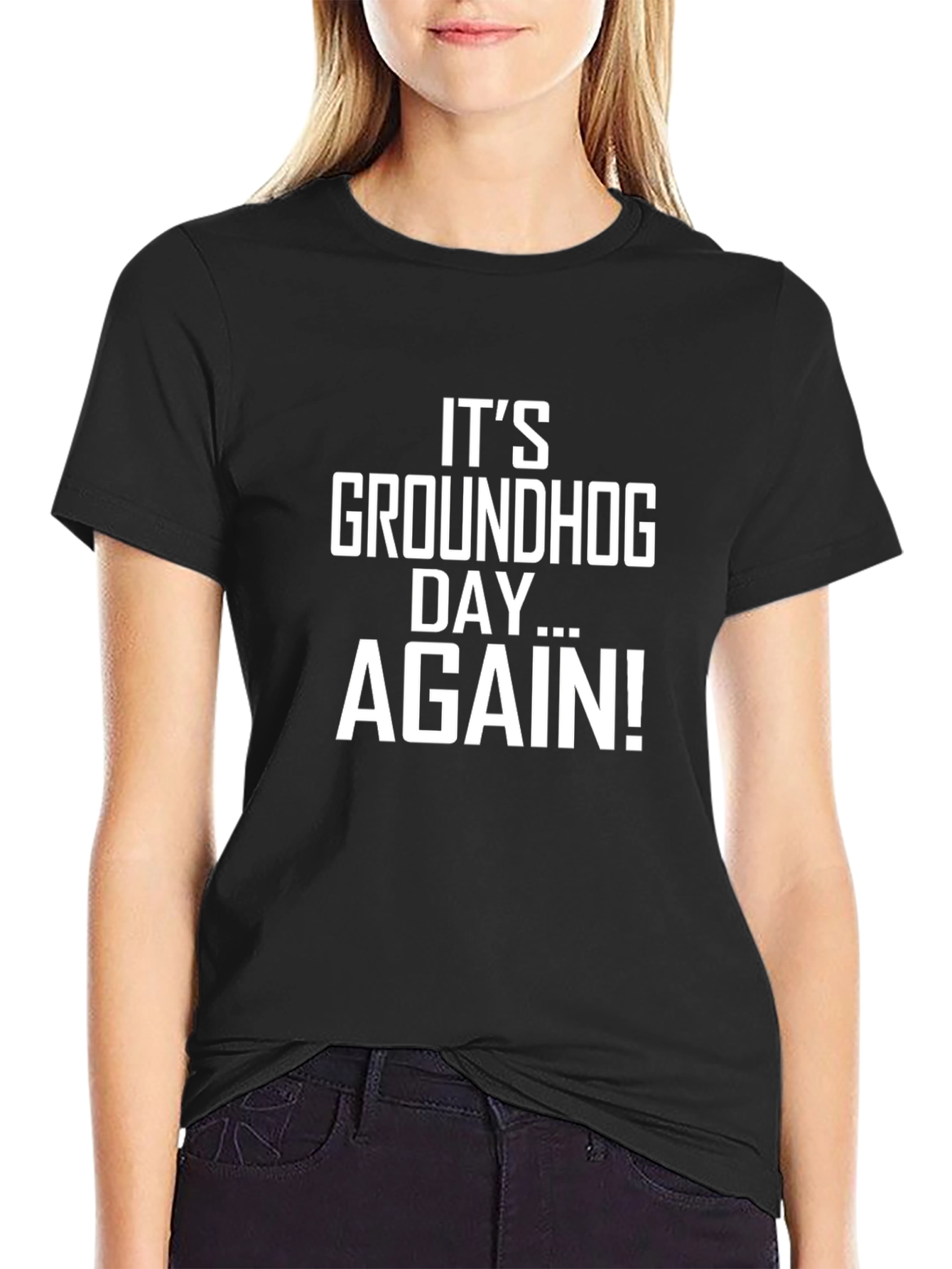 Its Groundhog Day... AGAIN! Black Graphic T-Shirt