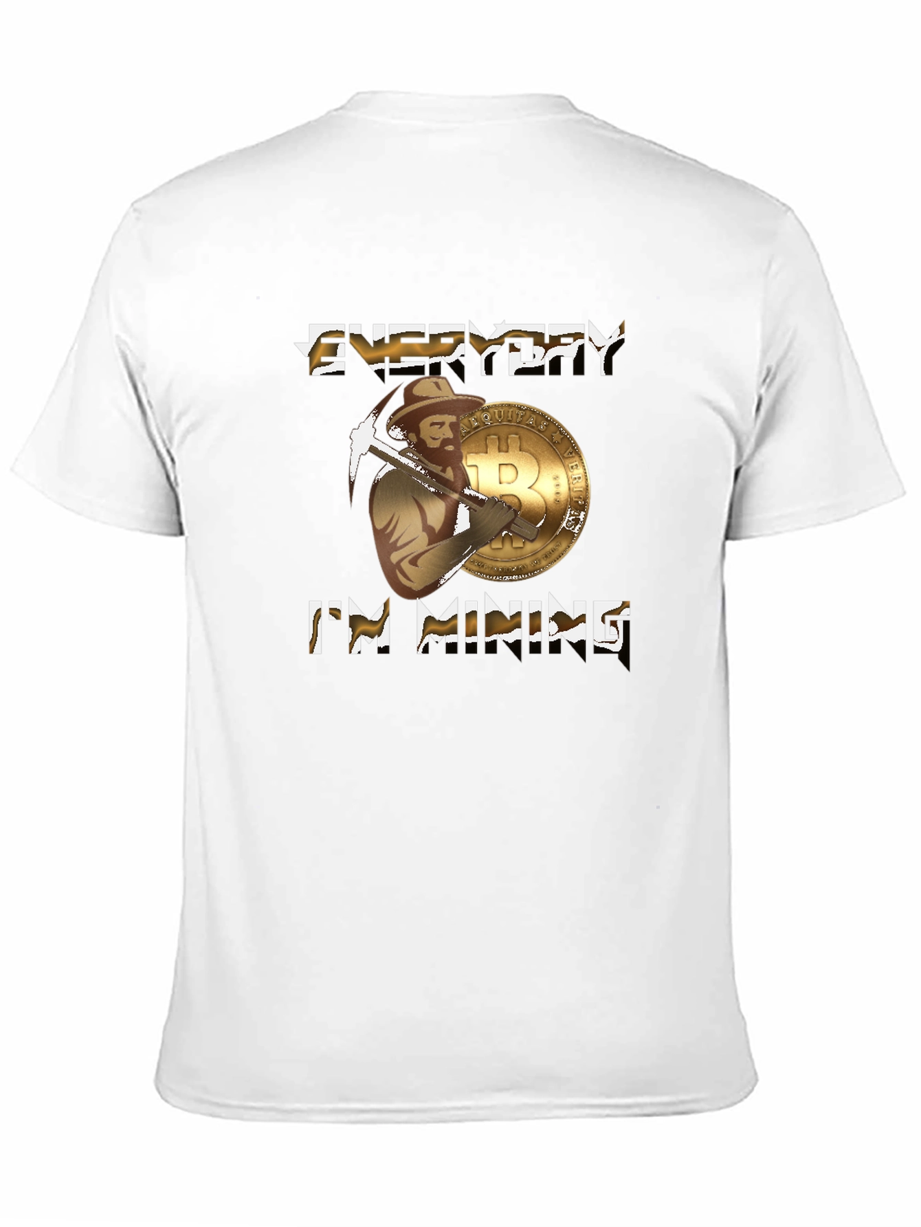 Everyday Im Mining Bitcoin T-Shirt