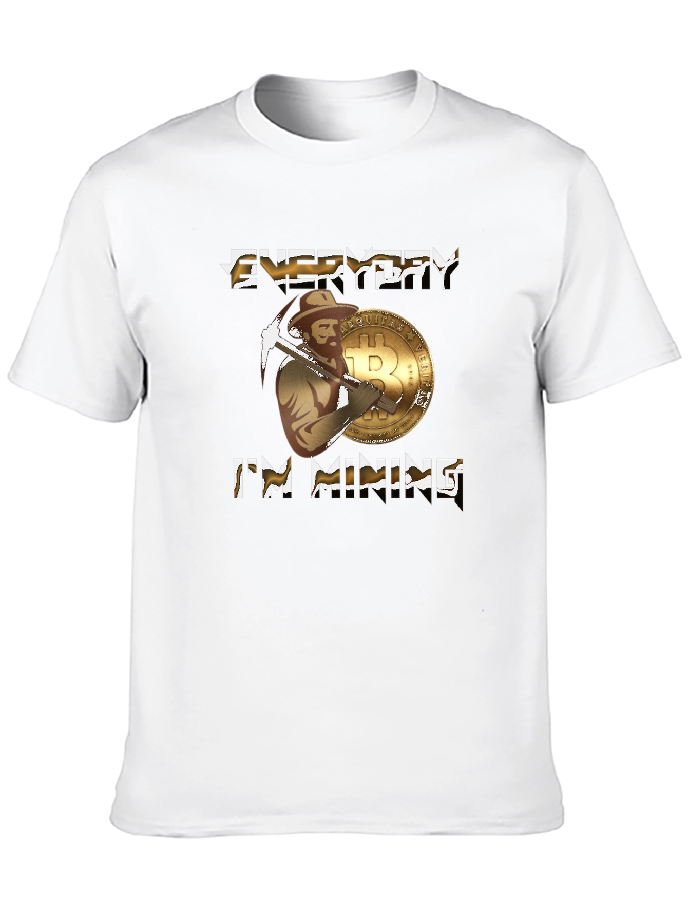 Everyday Im Mining Bitcoin T-Shirt