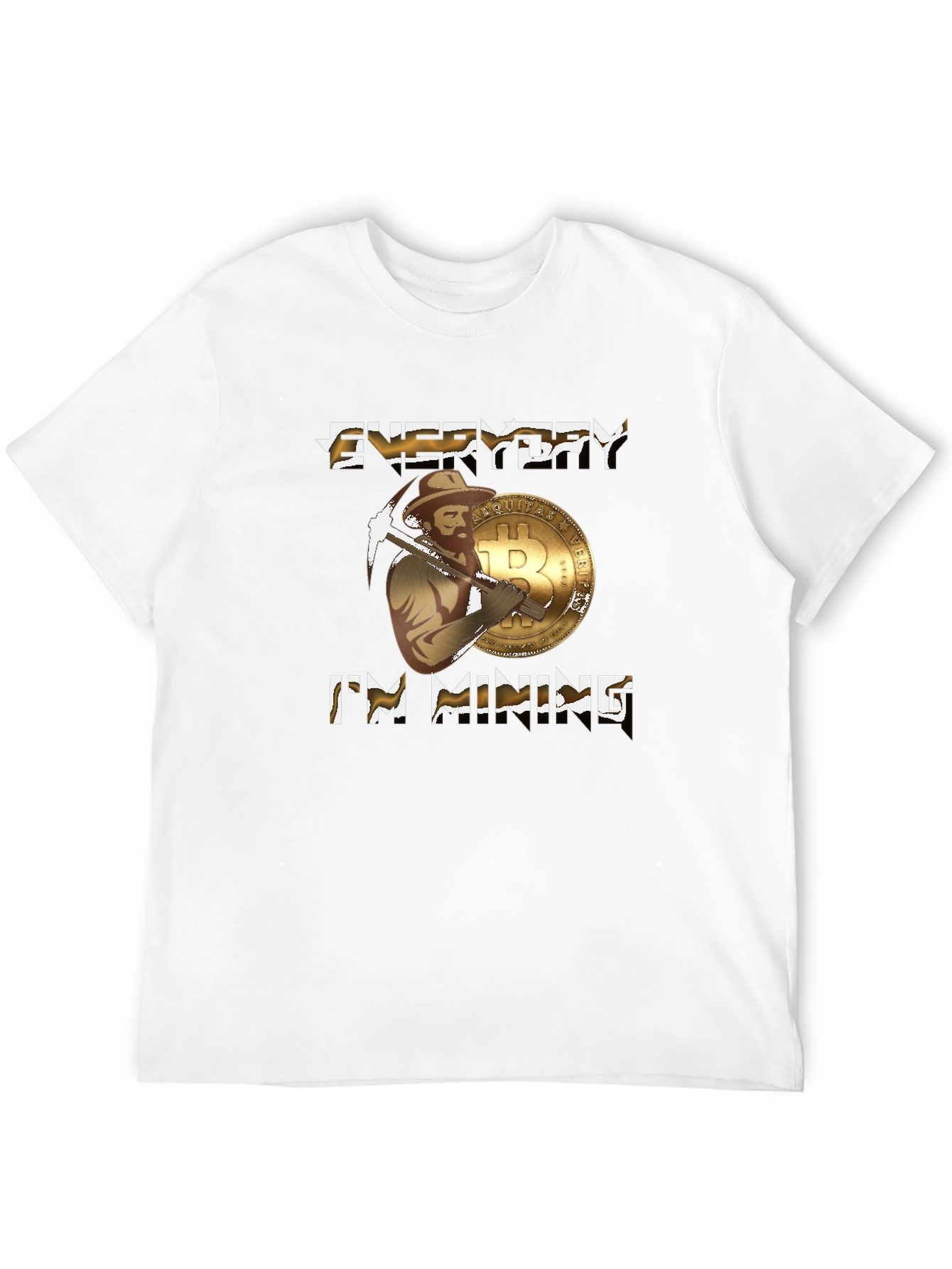 Everyday Im Mining Bitcoin T-Shirt