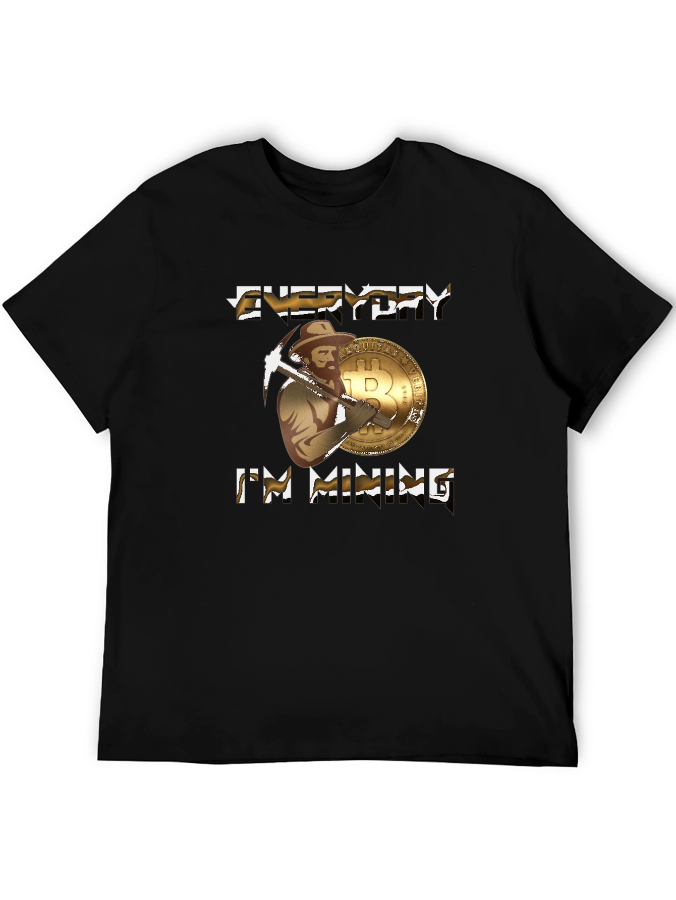 Everyday Im Mining Bitcoin T-Shirt