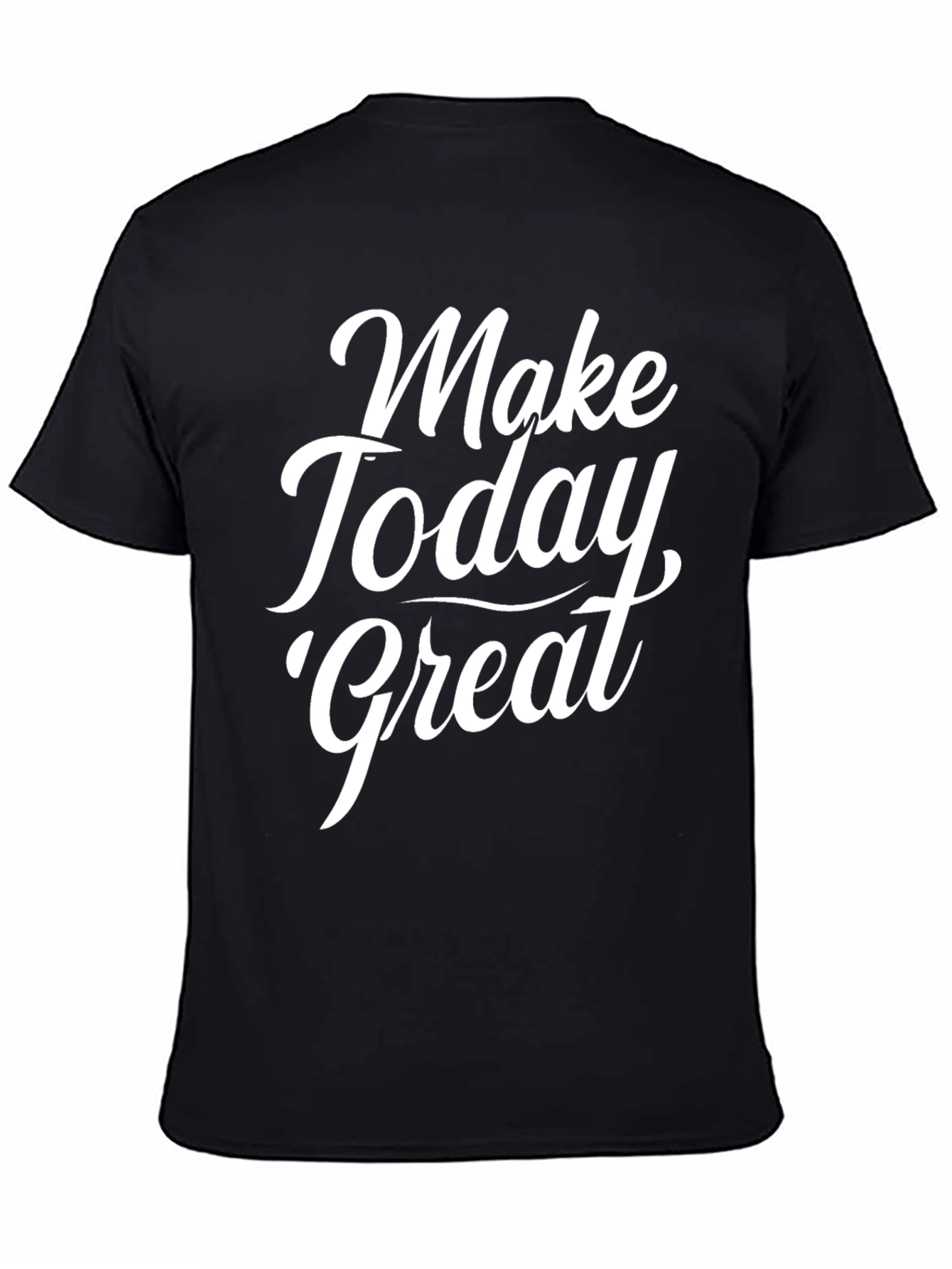 Make Today Great Black T-Shirt
