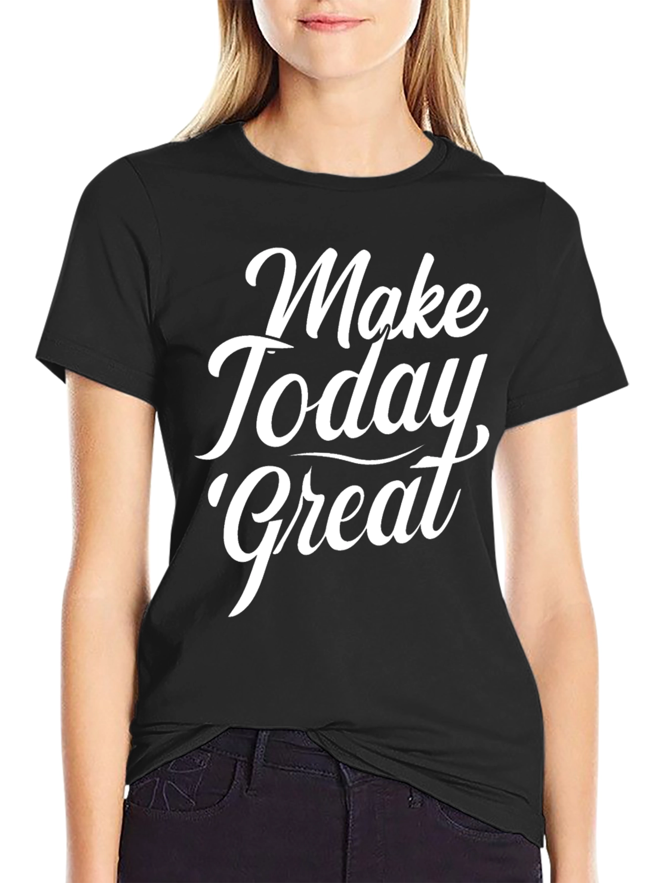 Make Today Great Black T-Shirt