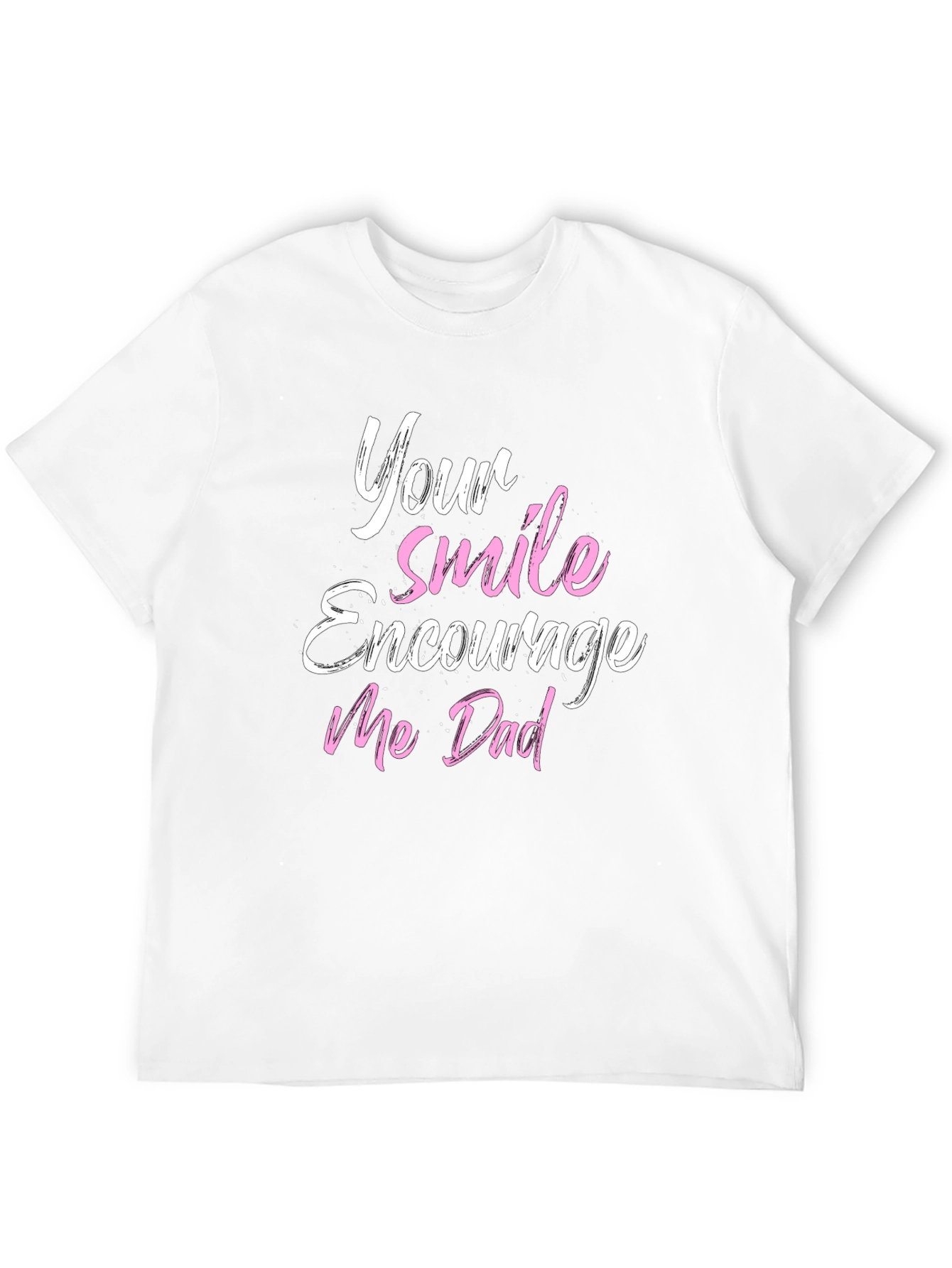 Your Smile Encourages Me Dad Black T-Shirt