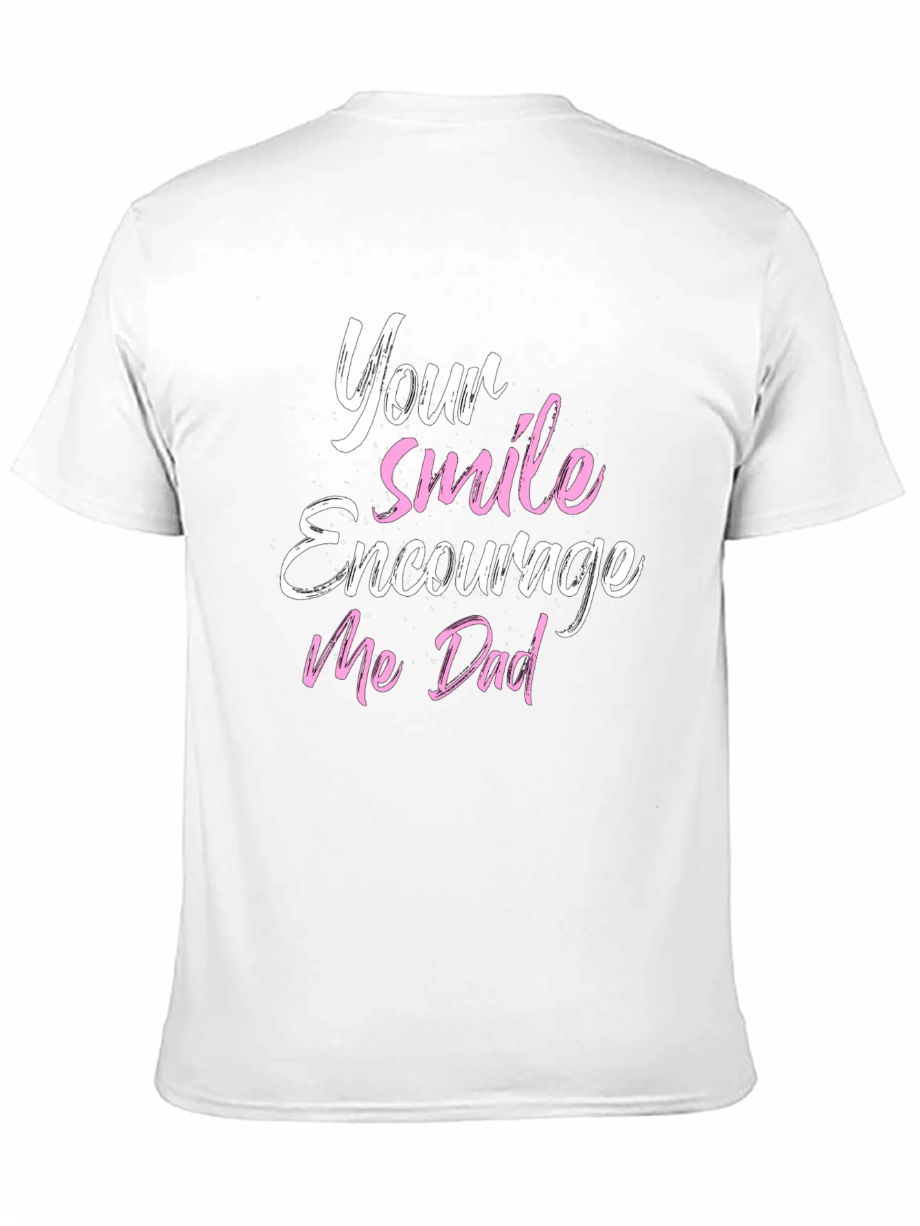 Your Smile Encourages Me Dad Black T-Shirt
