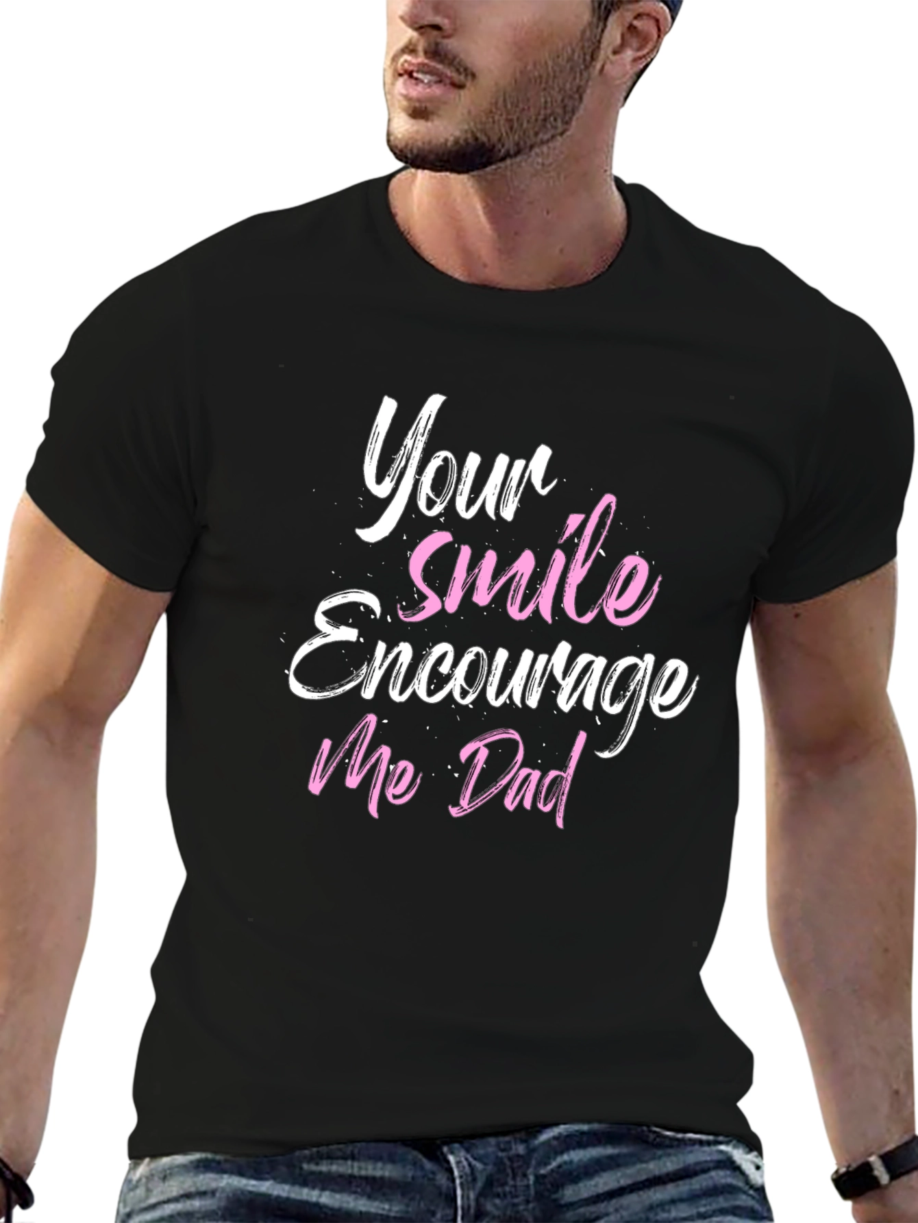 Your Smile Encourages Me Dad Black T-Shirt