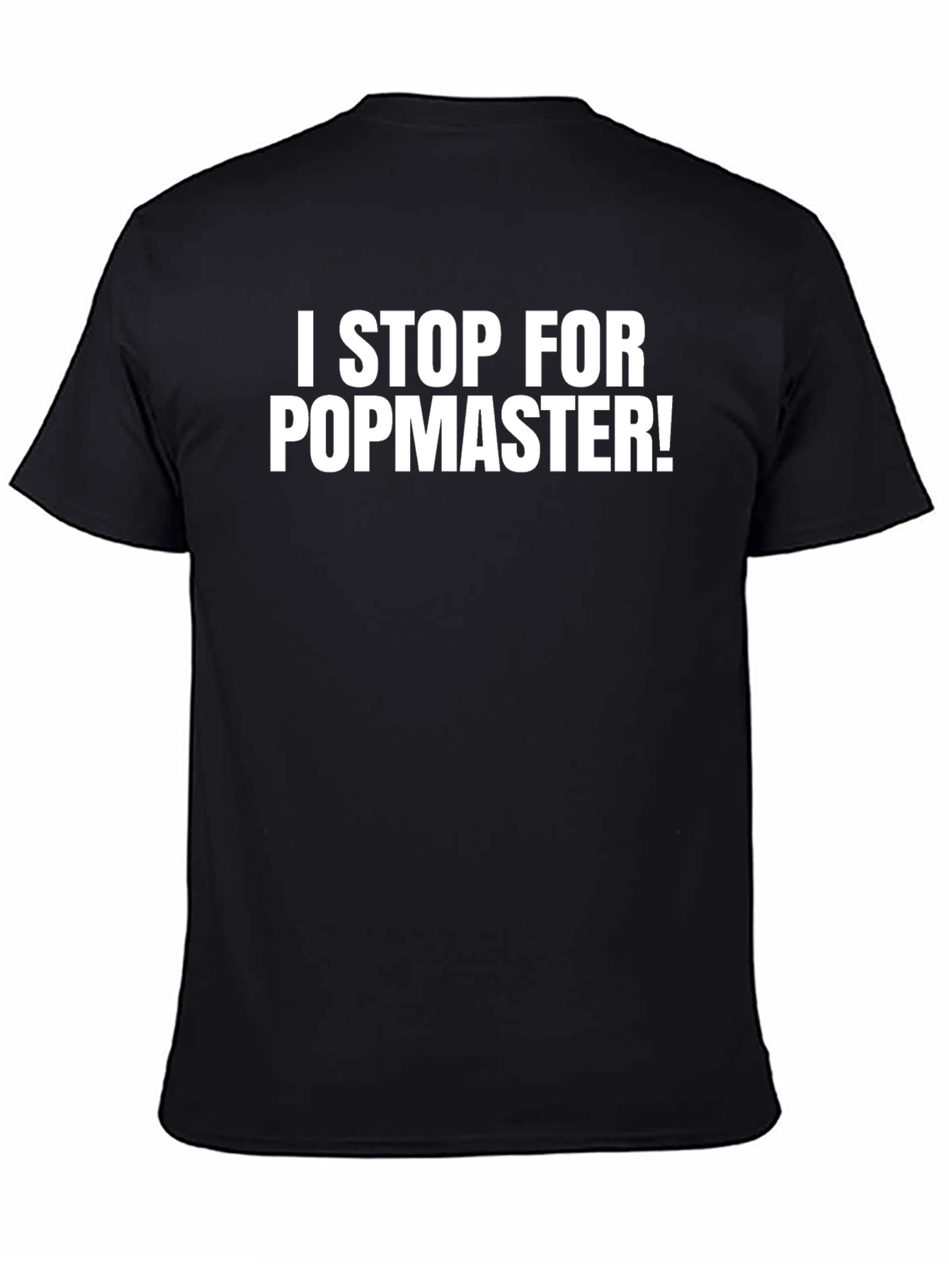 I Stop For Popmaster! Funny Black T-Shirt