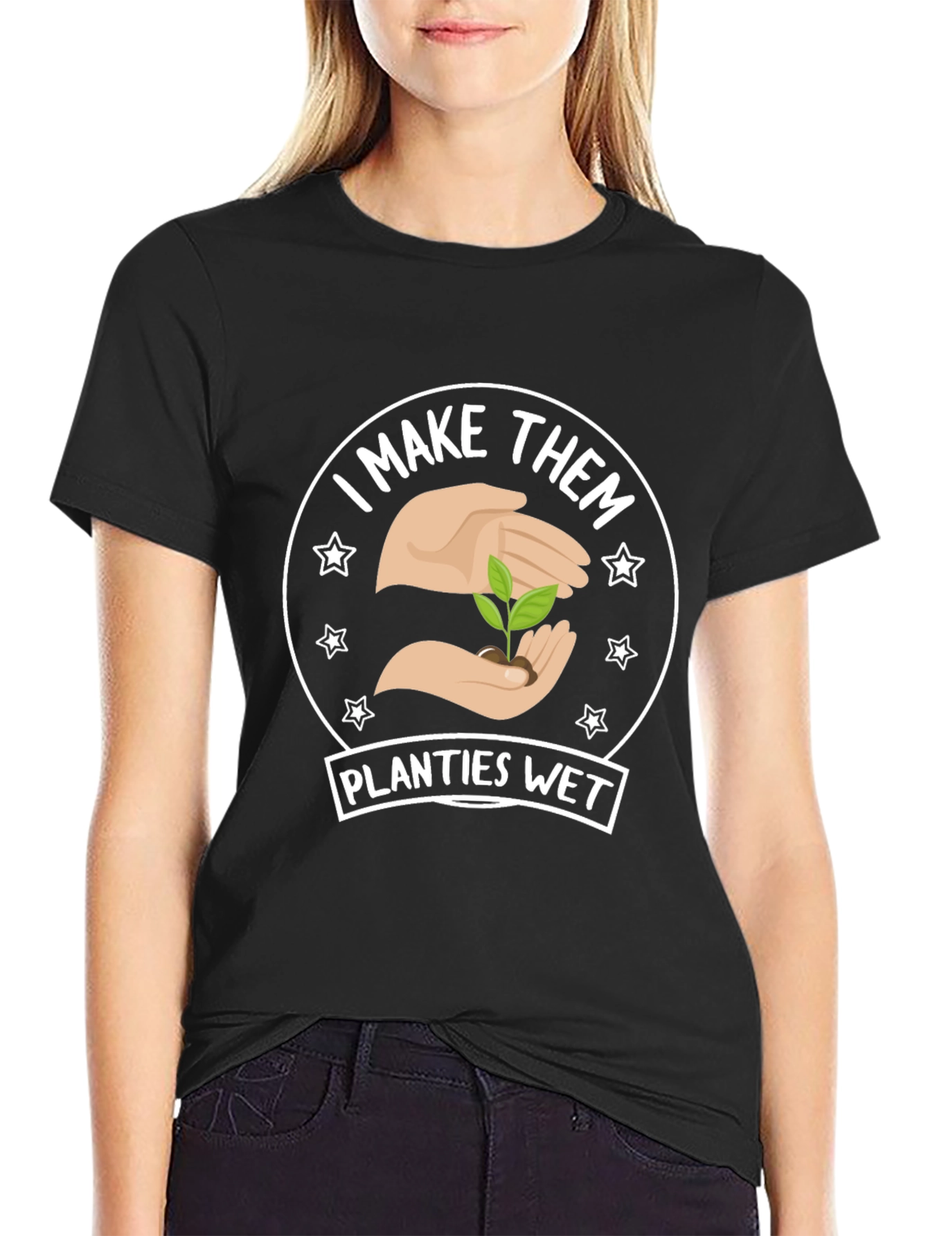 I Make Them Planties Wet - Funny Gardening T-Shirt