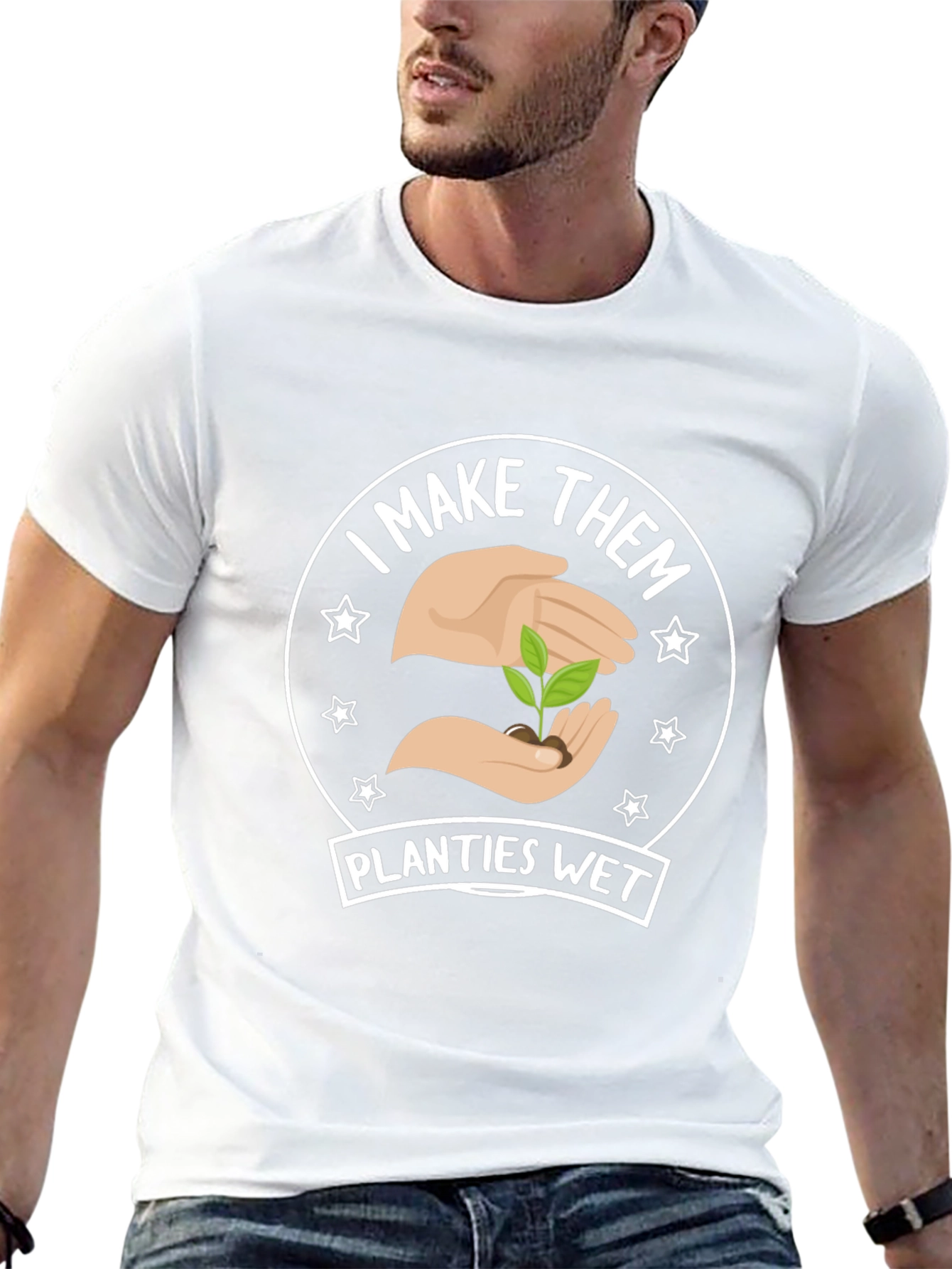 I Make Them Planties Wet - Funny Gardening T-Shirt