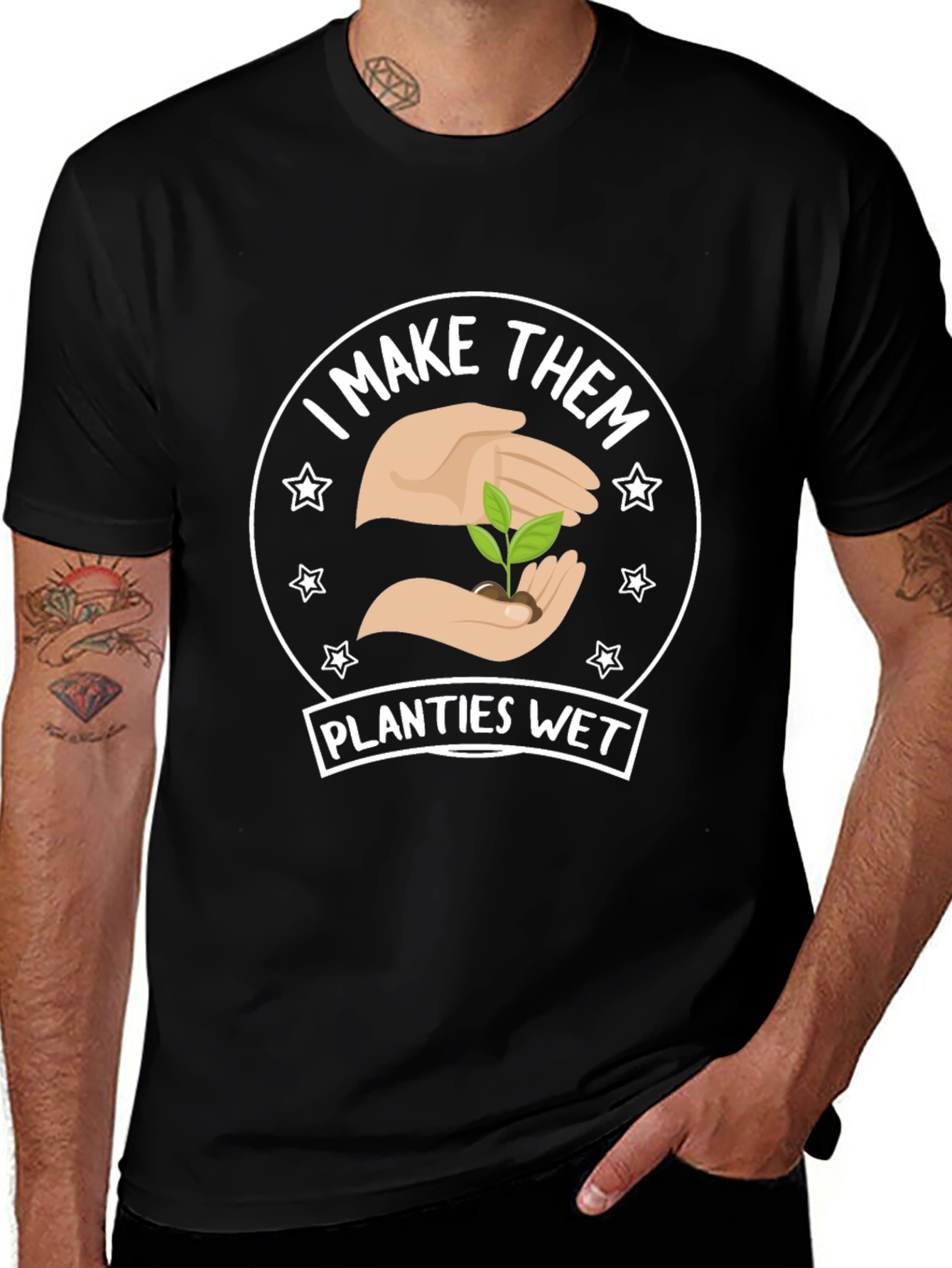 I Make Them Planties Wet - Funny Gardening T-Shirt