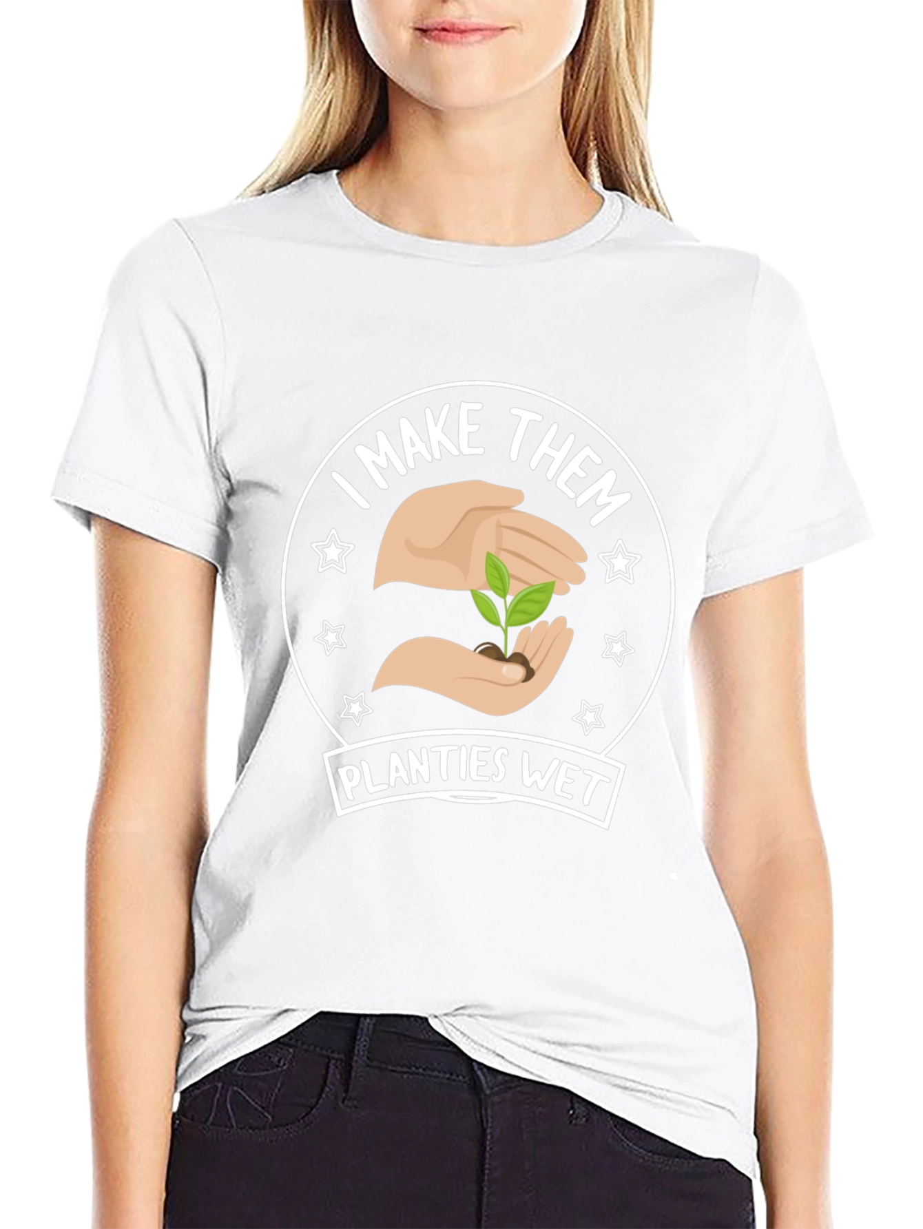 I Make Them Planties Wet - Funny Gardening T-Shirt