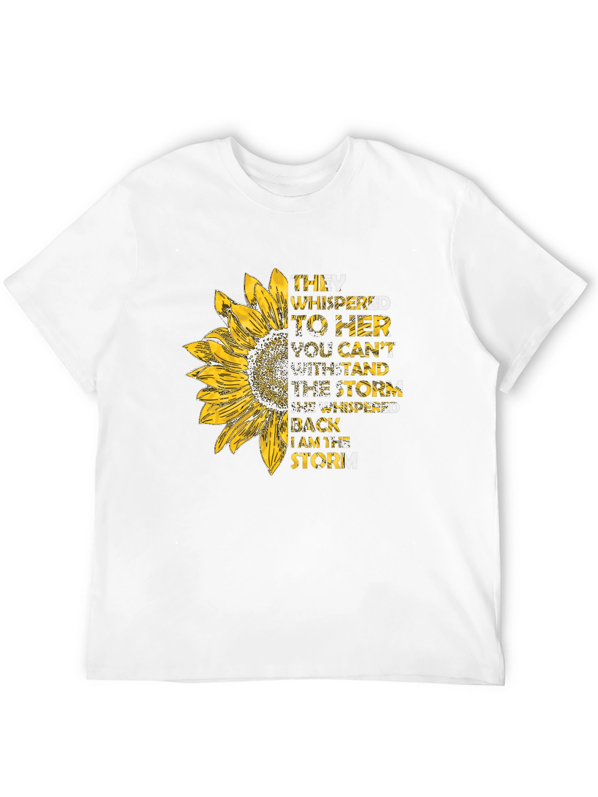 Sunflower Inspirational T-Shirt - I am the Storm