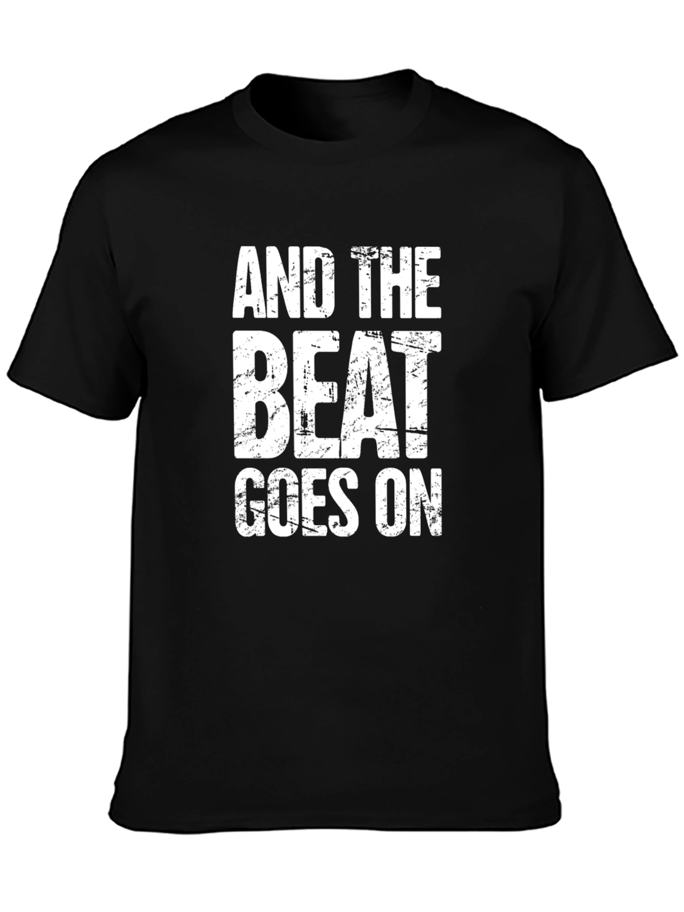 And The Beat Goes On Graphic T-Shirt