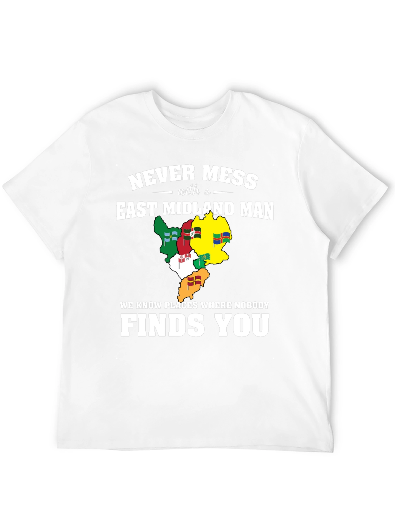 Never Mess With An East Midland Man T-Shirt