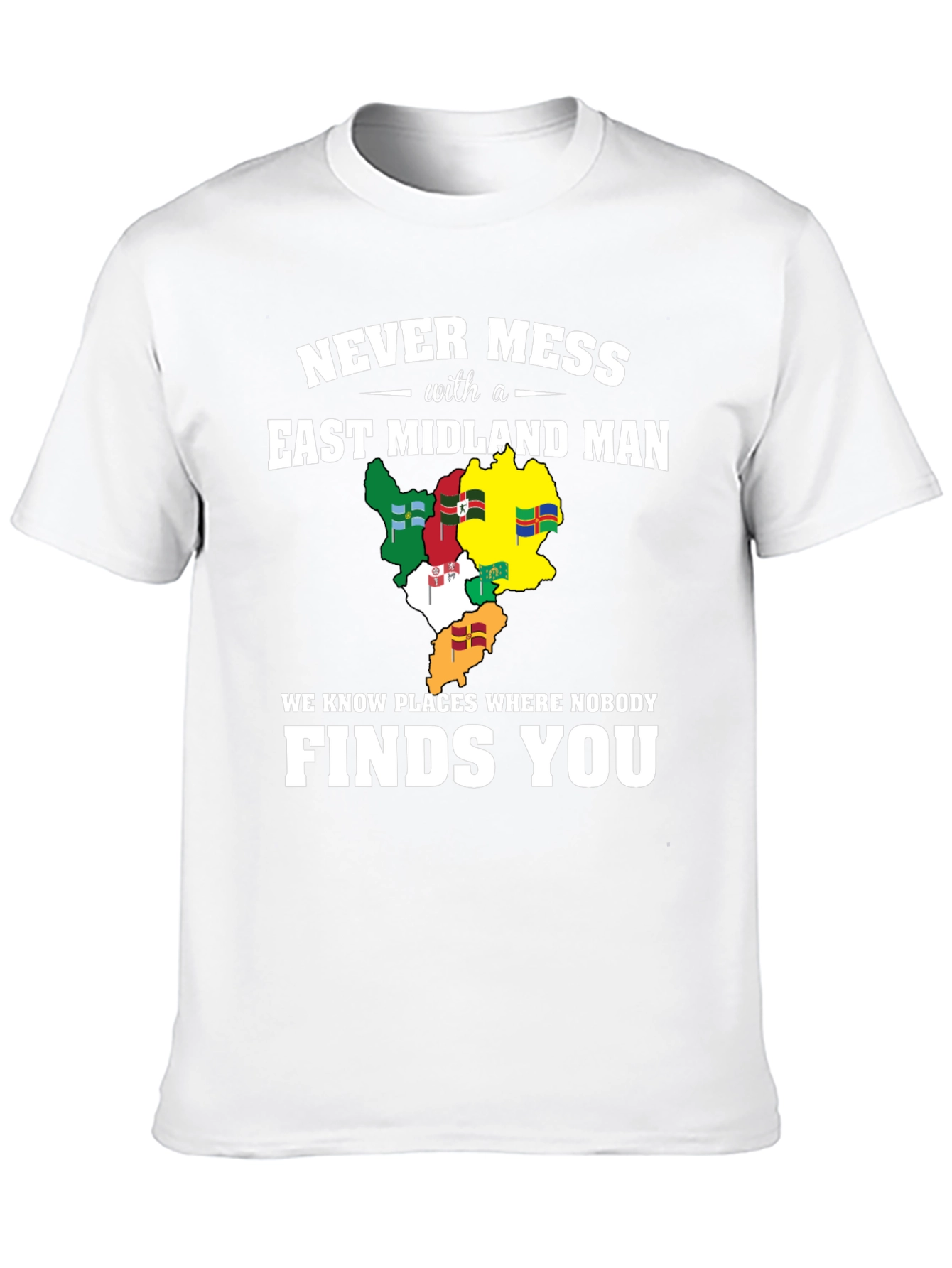 Never Mess With An East Midland Man T-Shirt