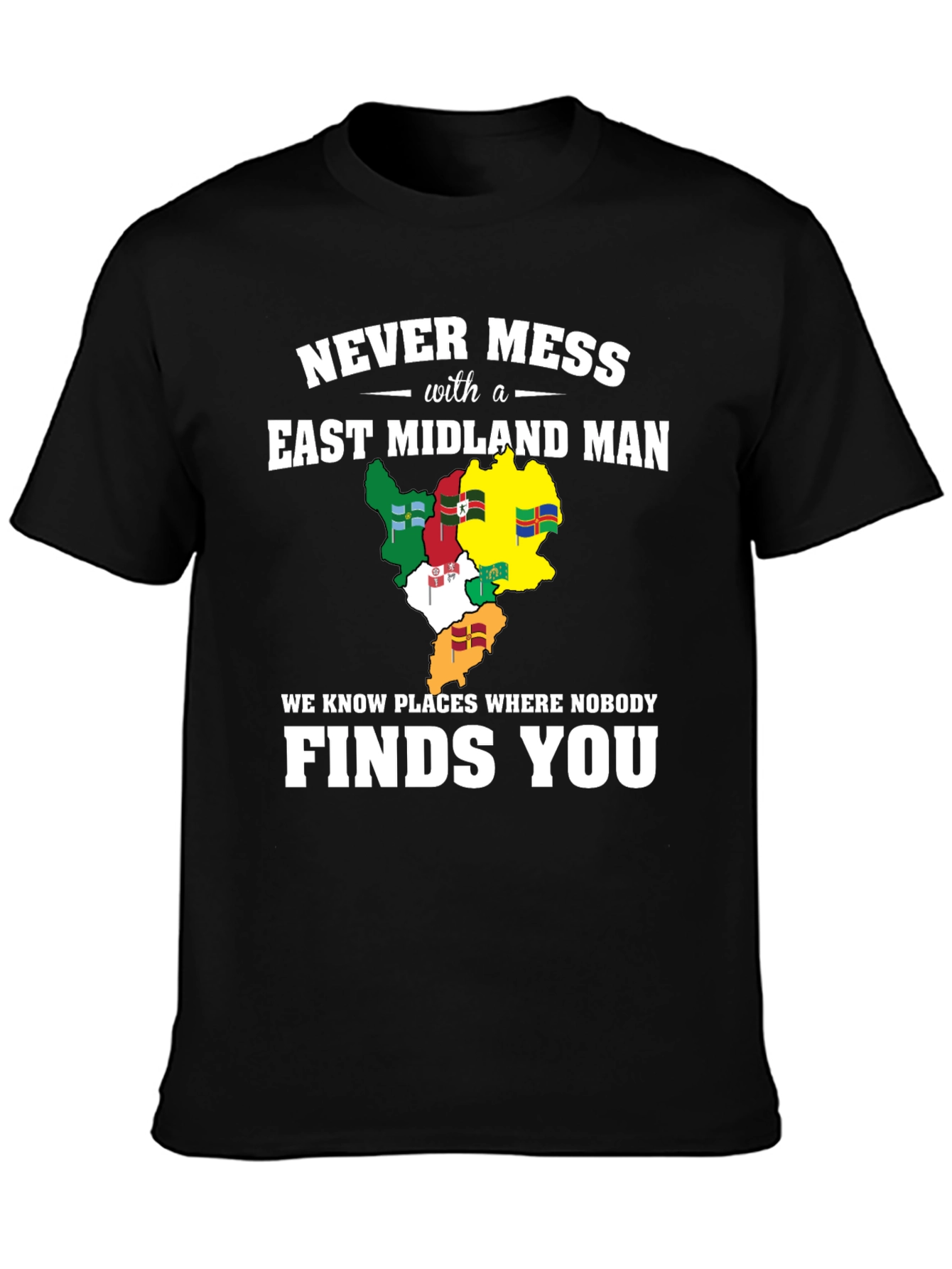 Never Mess With An East Midland Man T-Shirt