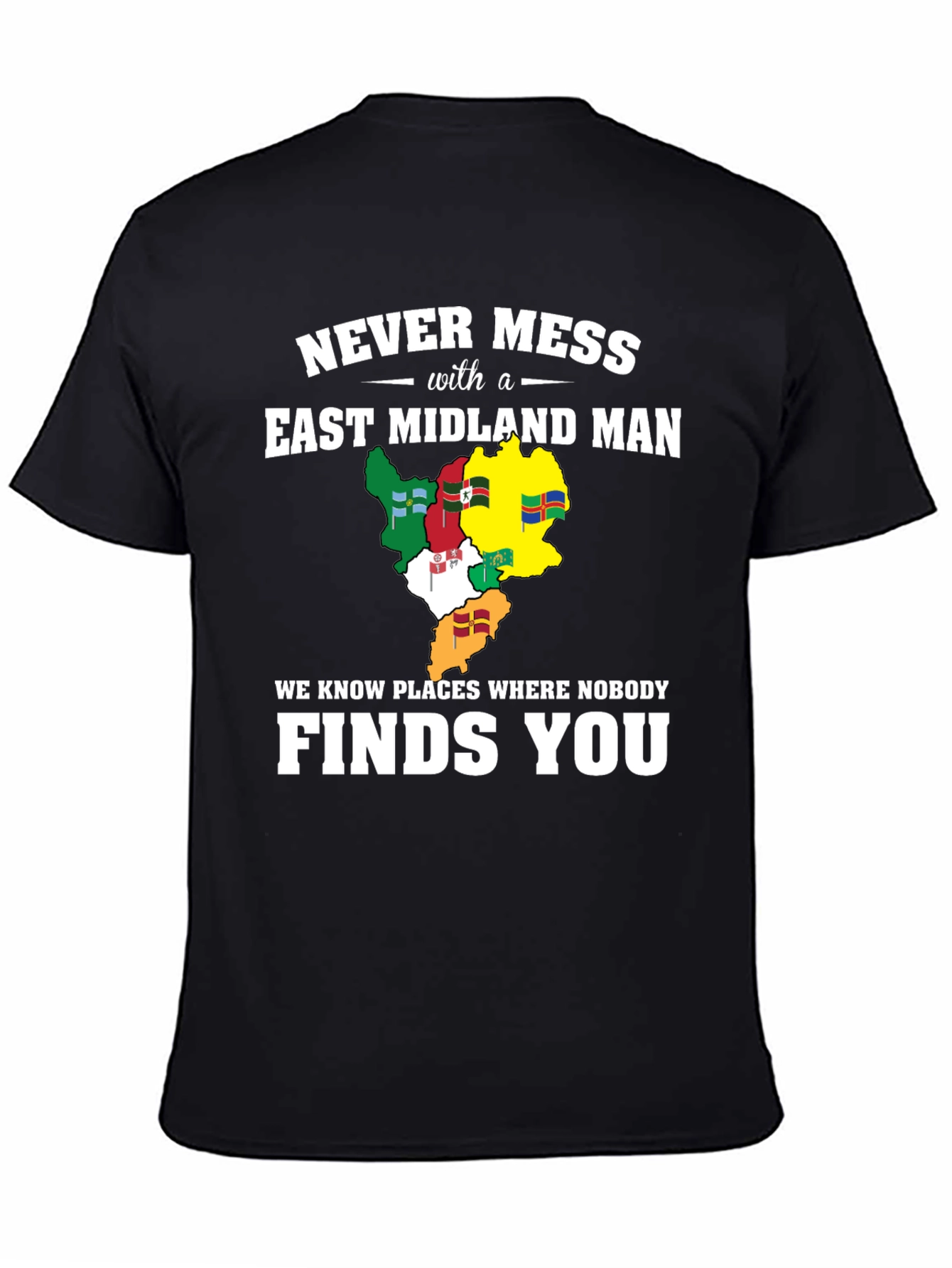Never Mess With An East Midland Man T-Shirt