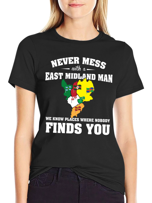 Never Mess With An East Midland Man T-Shirt