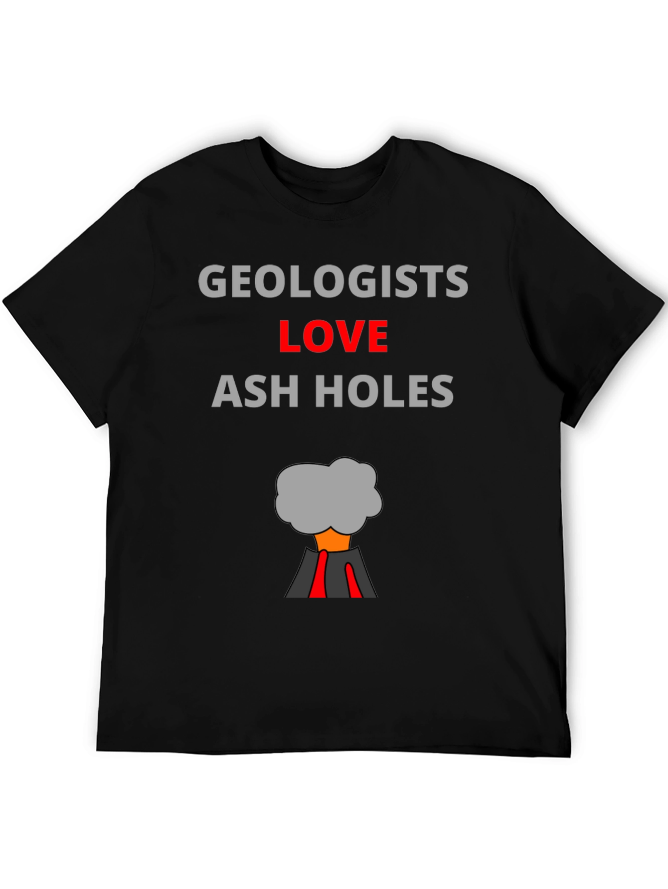Geologists Love Ash Holes T-Shirt