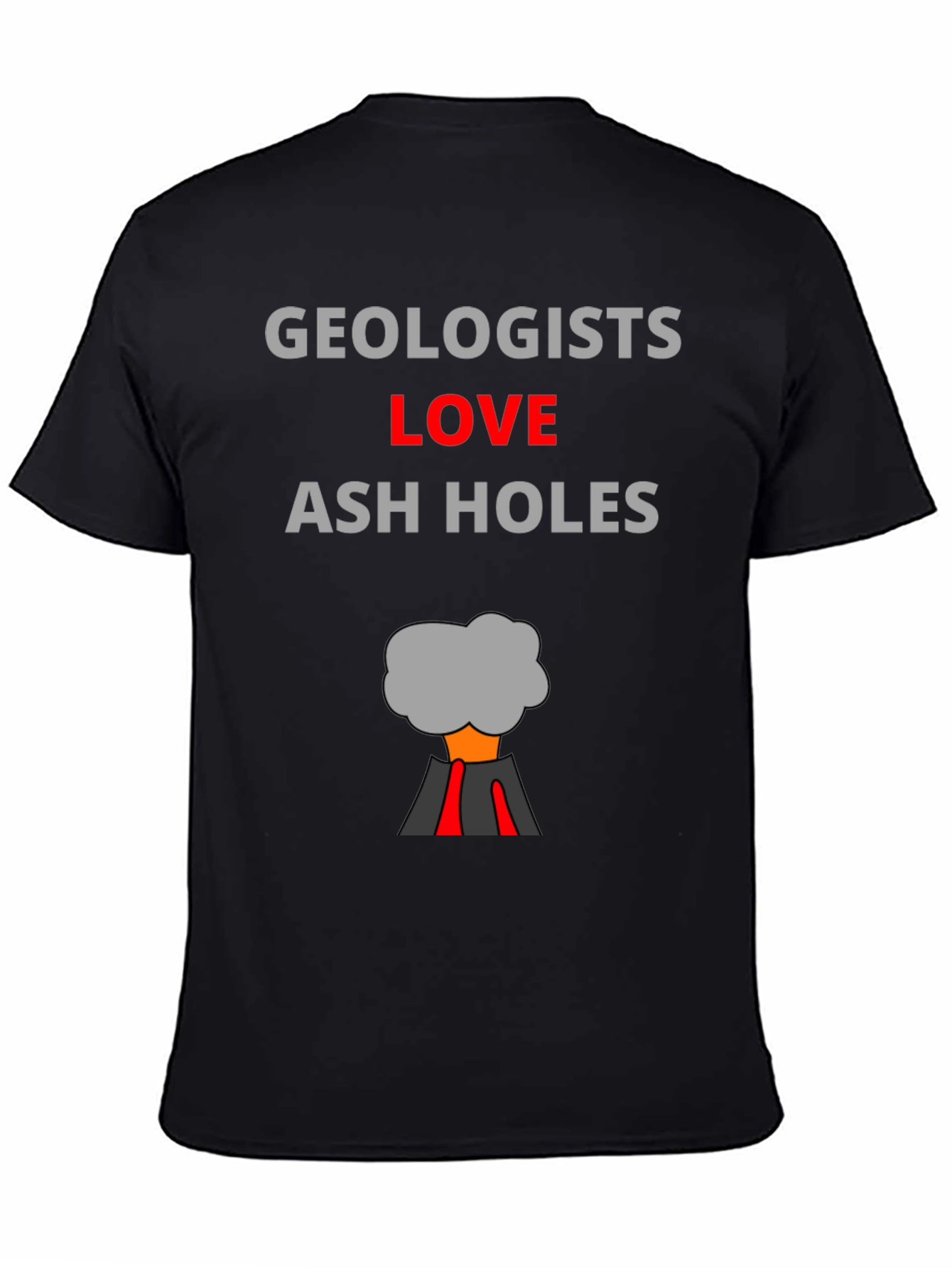Geologists Love Ash Holes T-Shirt