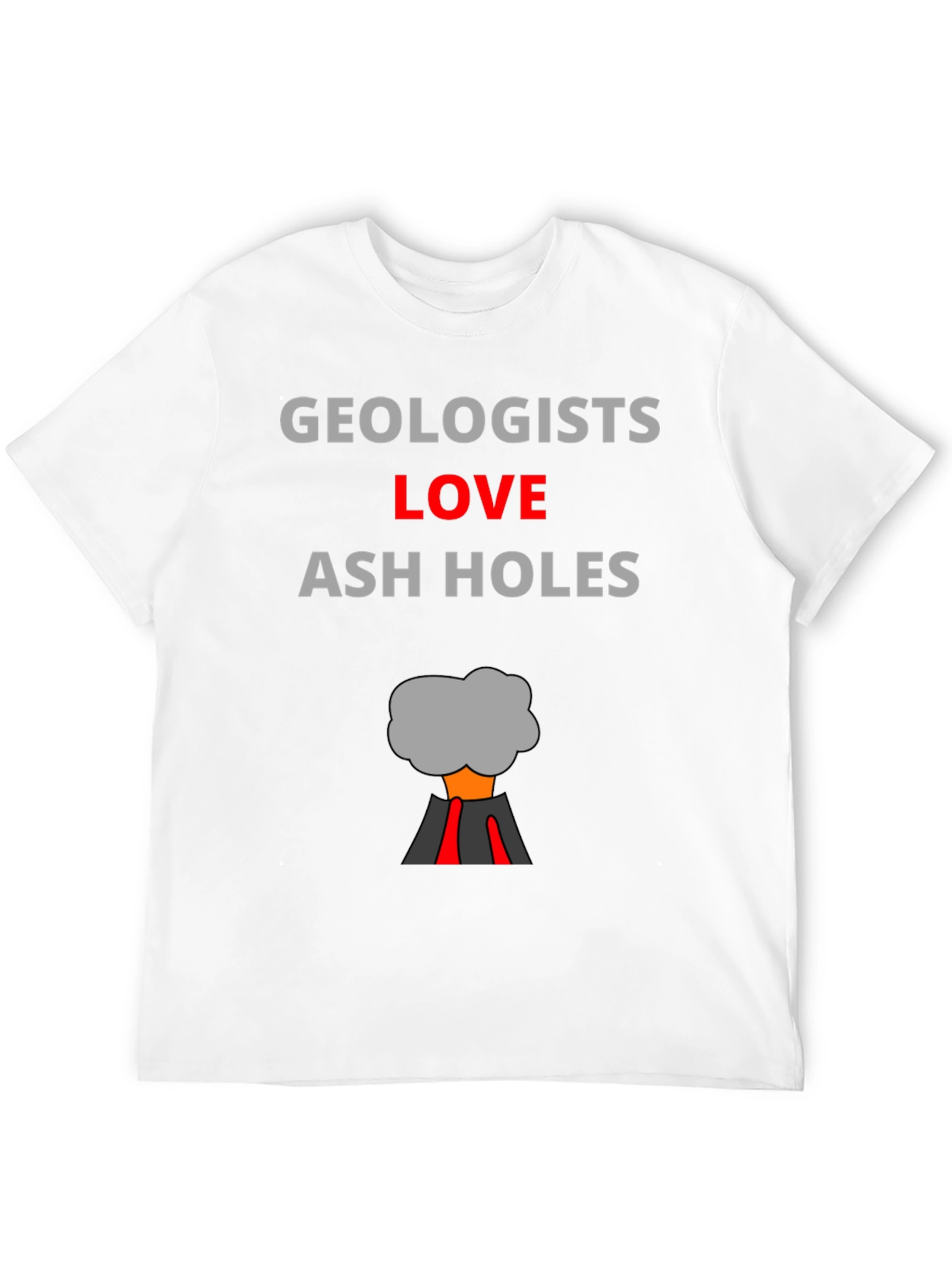 Geologists Love Ash Holes T-Shirt