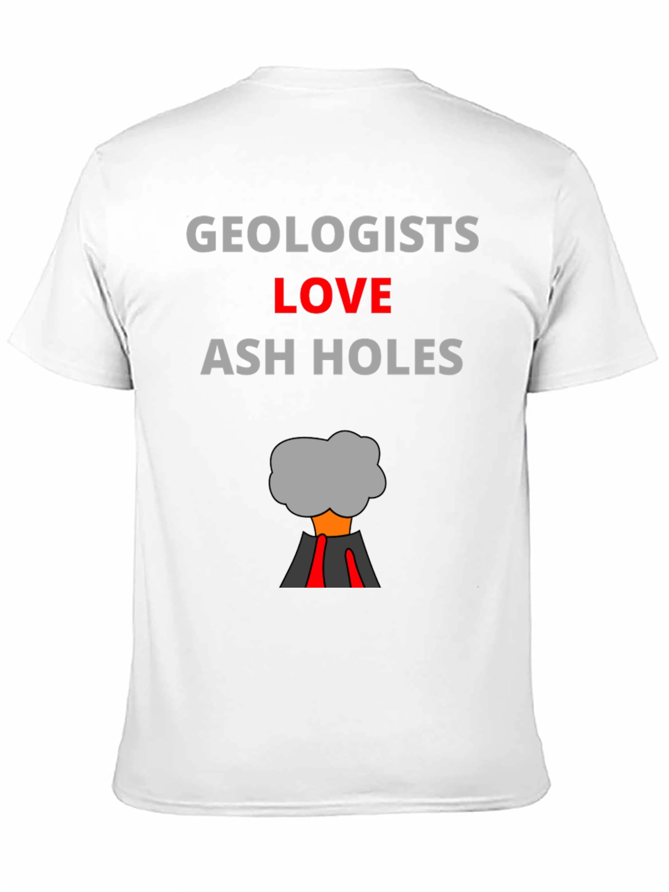 Geologists Love Ash Holes T-Shirt