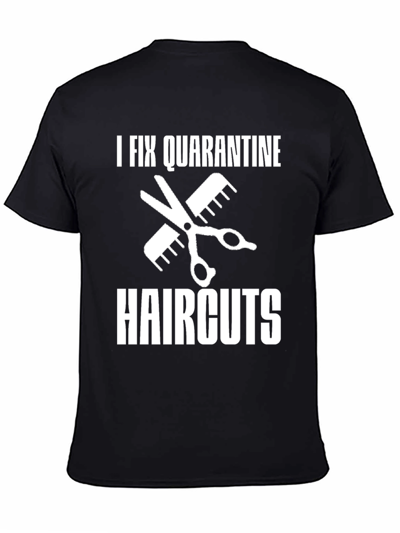 I Fix Quarantine Haircuts Funny T-Shirt