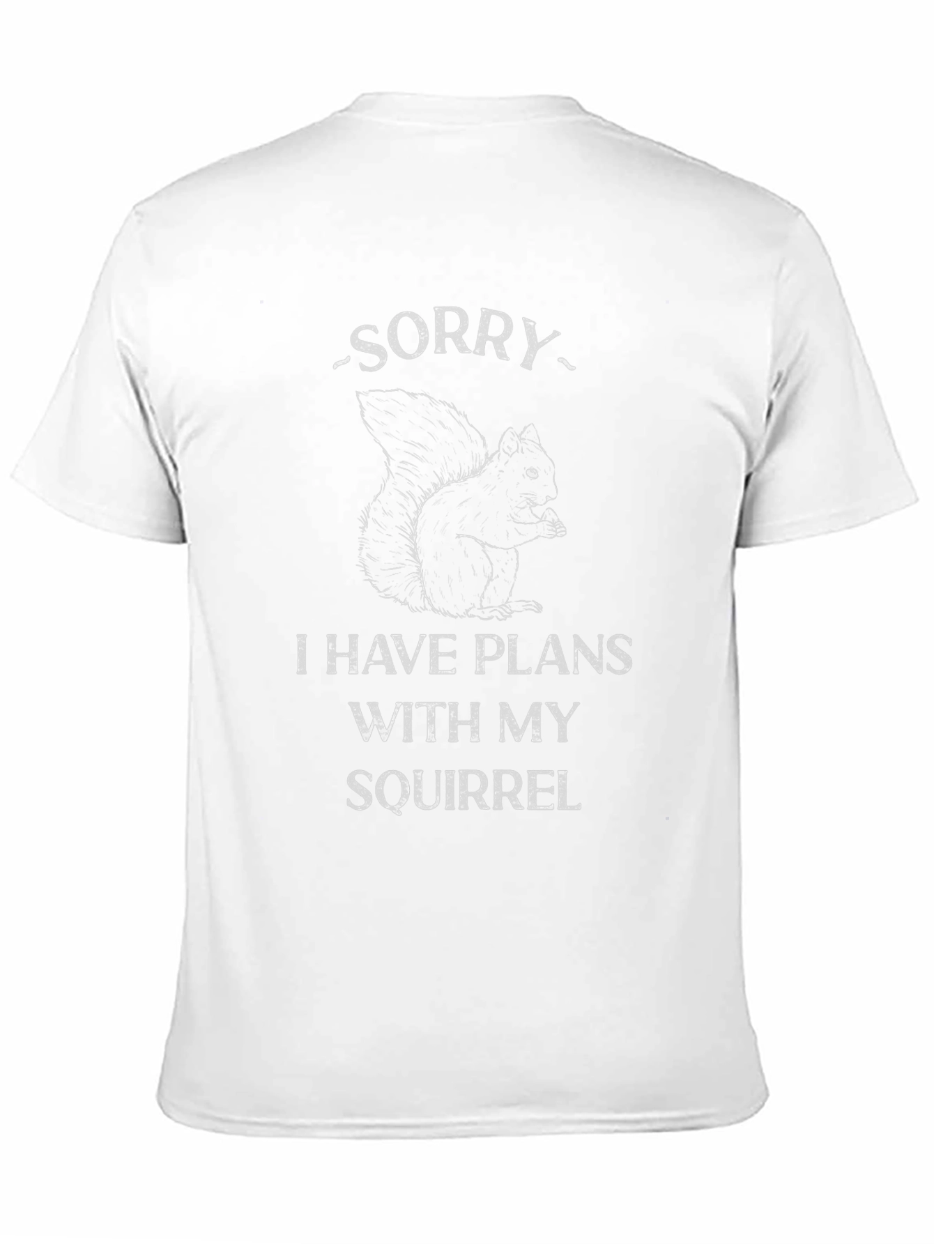 Sorry Squirrel Plans Graphic Tee
