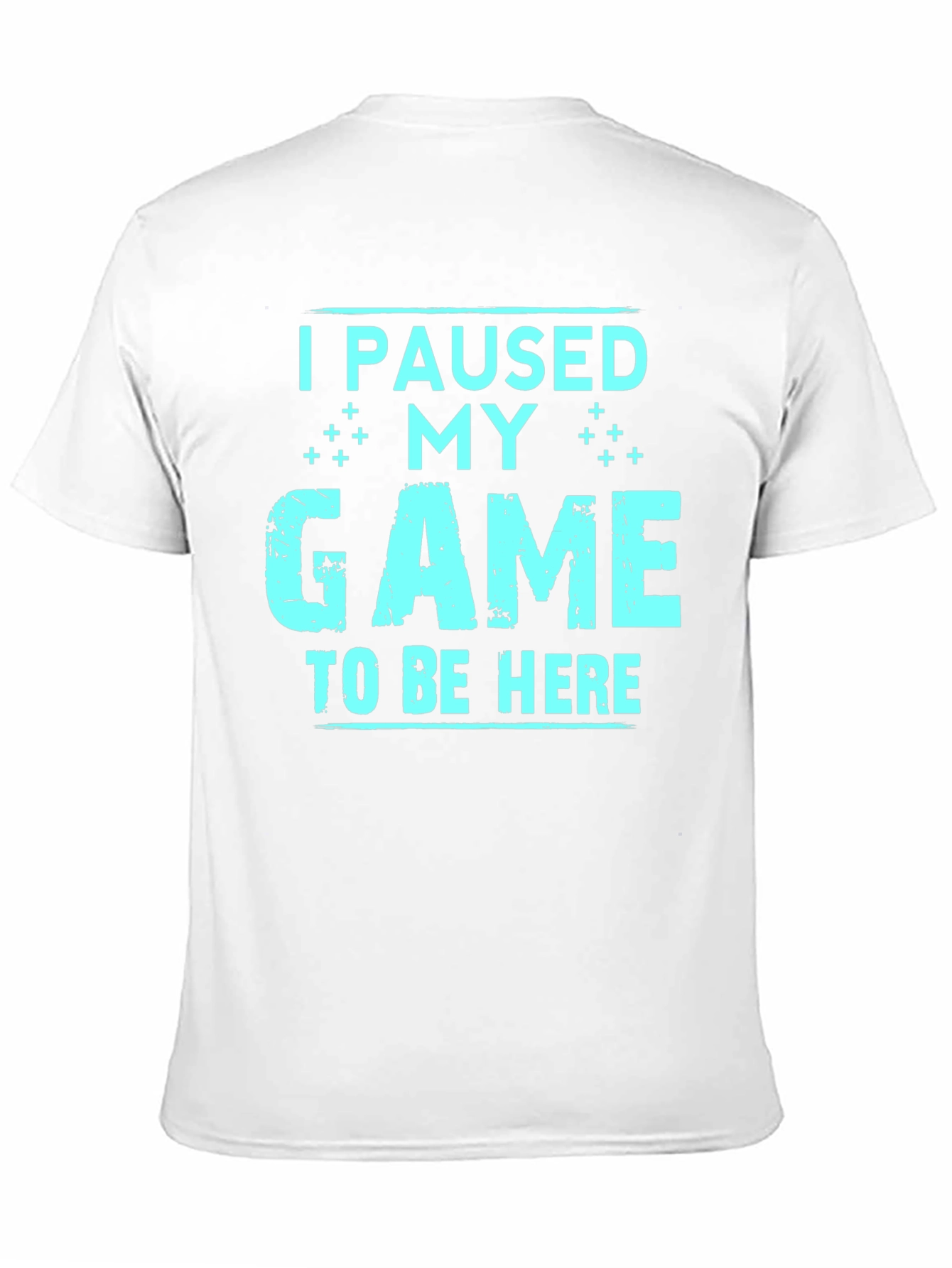 I Paused My Game To Be Here T-Shirt